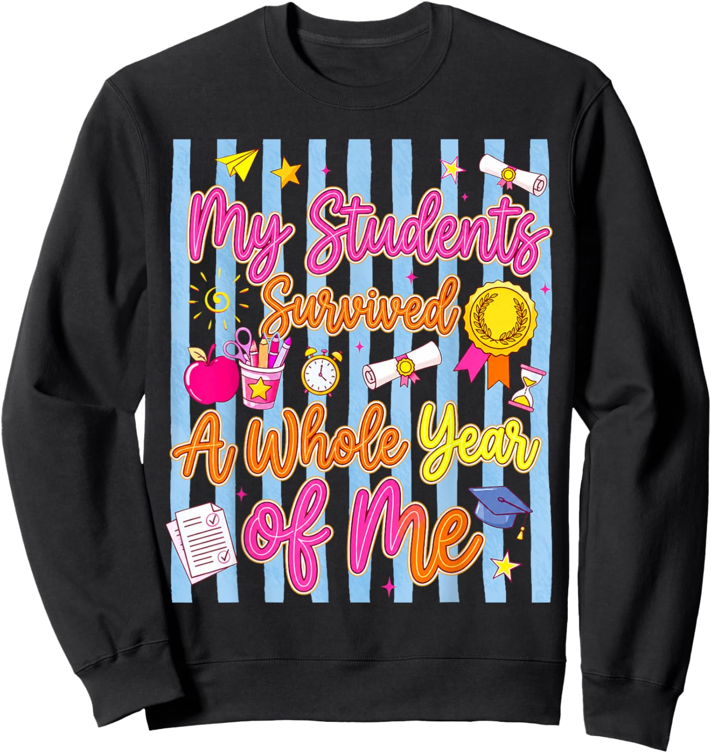 Teacher End of Year Summer Break My Students Survived Sweatshirt - Sweatshirt | Black