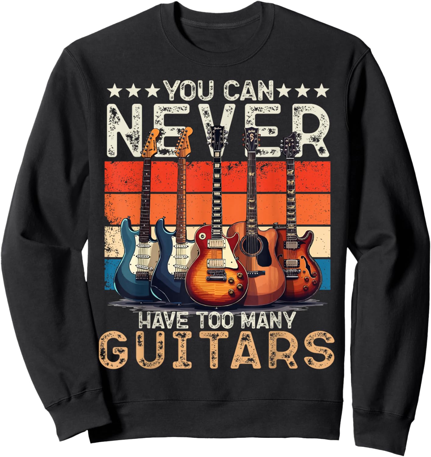You Can Never Have Too Many Guitars Player Music Lover Retro Sweatshirt - Sweatshirt | Black