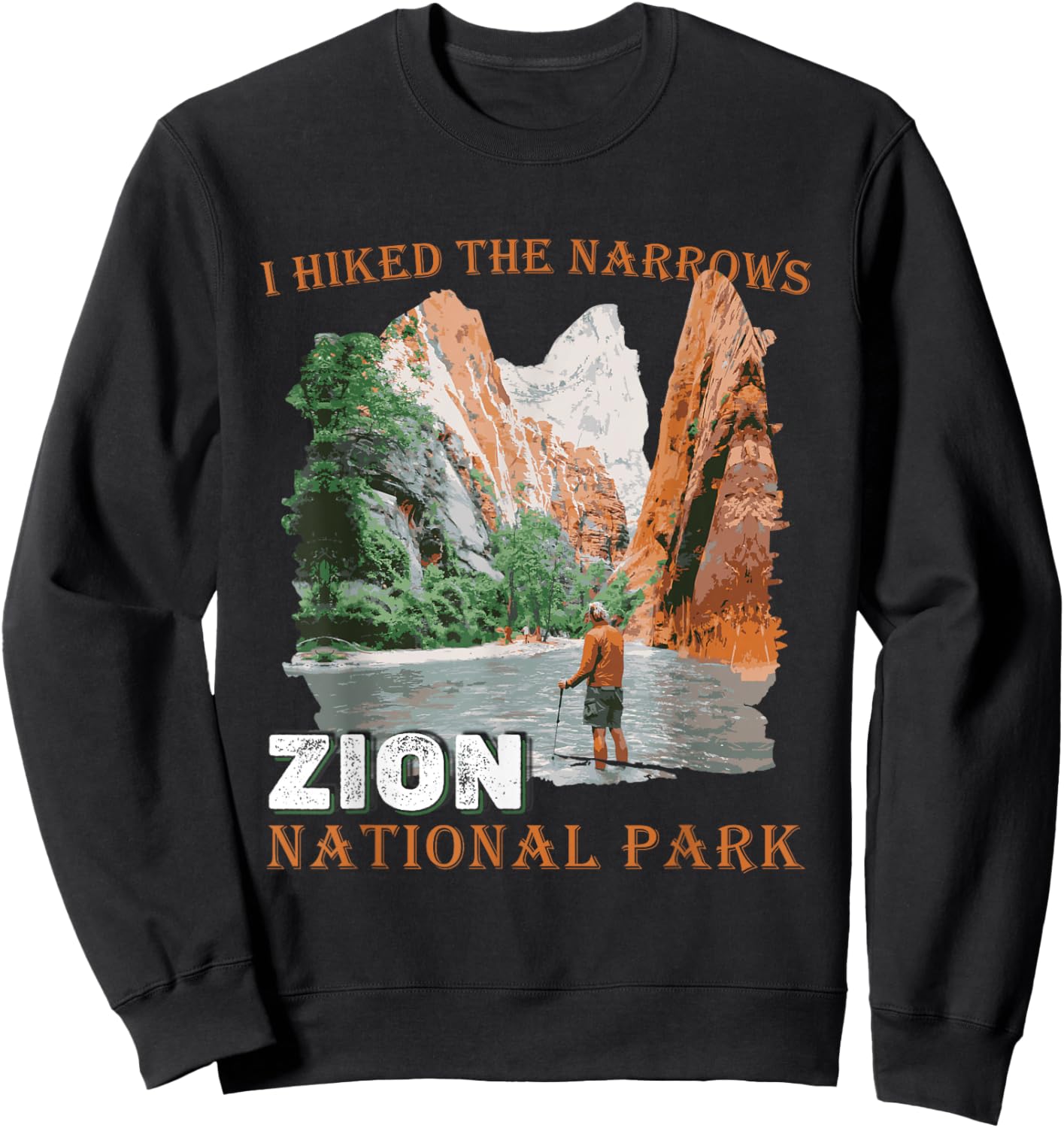 Zion National Park I Hiked The Narrows Zion Hiking Outdoor Sweatshirt - Sweatshirt | Black
