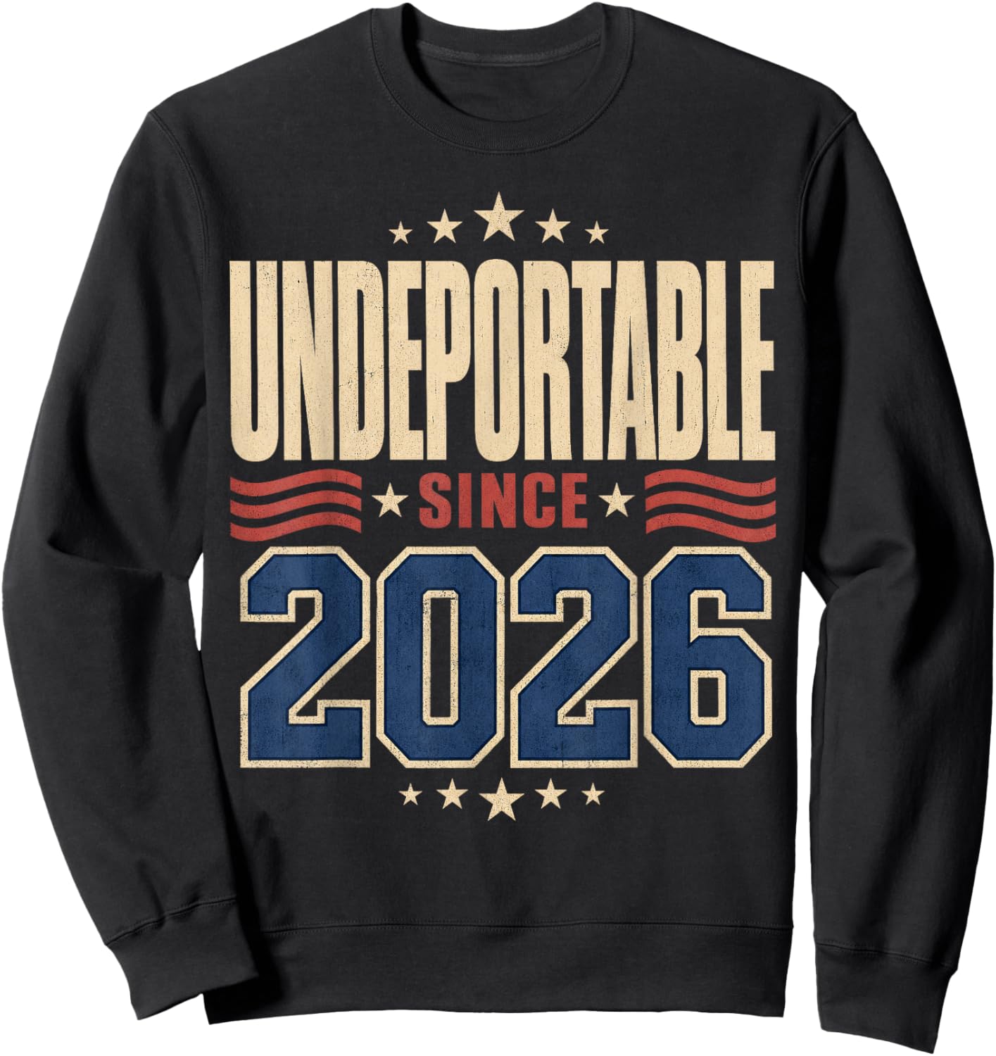 Undeportable Since 2026 New Citizen Humor Sweatshirt - Sweatshirt | Black