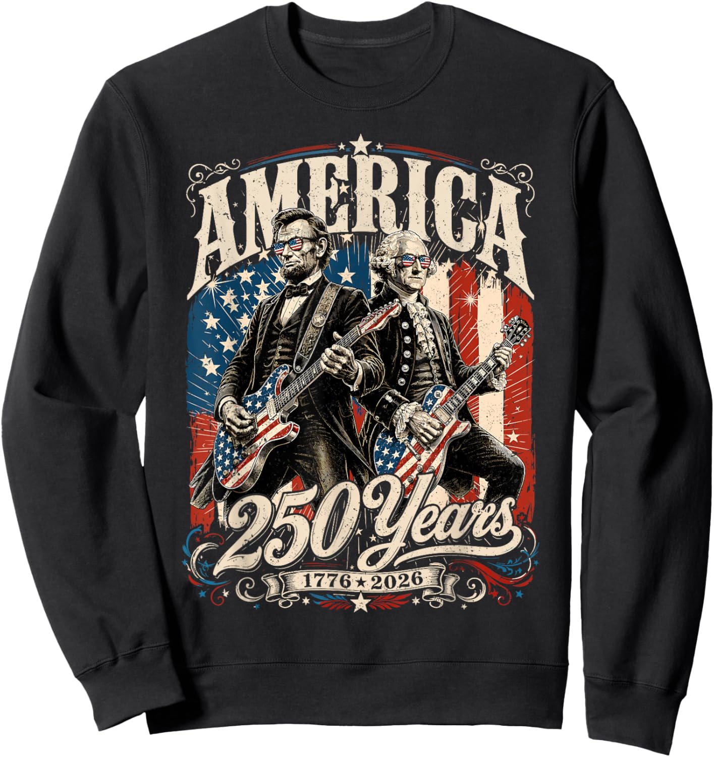 Rockin 1776 Washington Lincoln 250th Anniversary 4th July Sweatshirt - Sweatshirt | Black