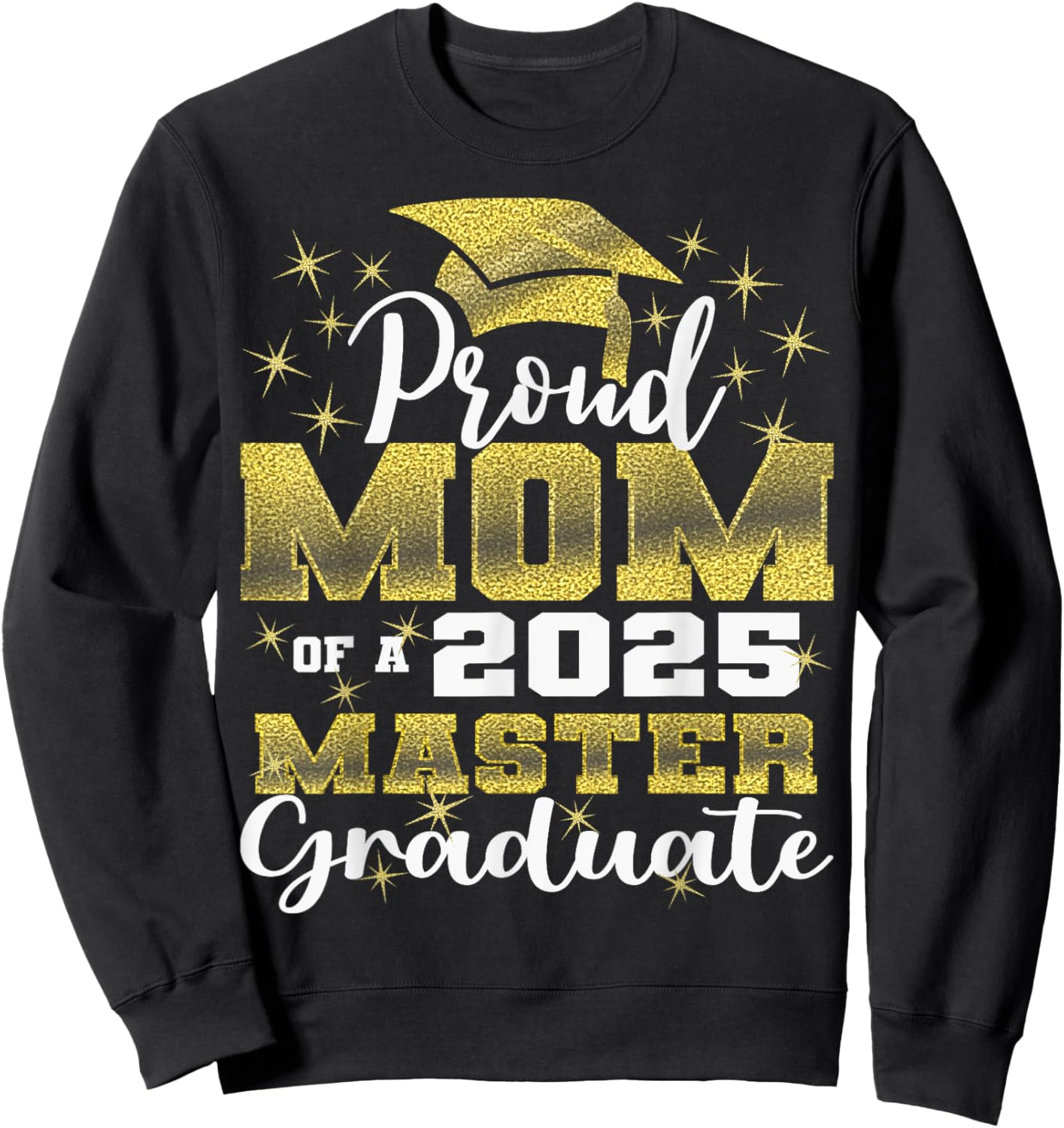 Proud Mom of 2025 Class Master Graduate Family Graduation Sweatshirt - Sweatshirt | Black