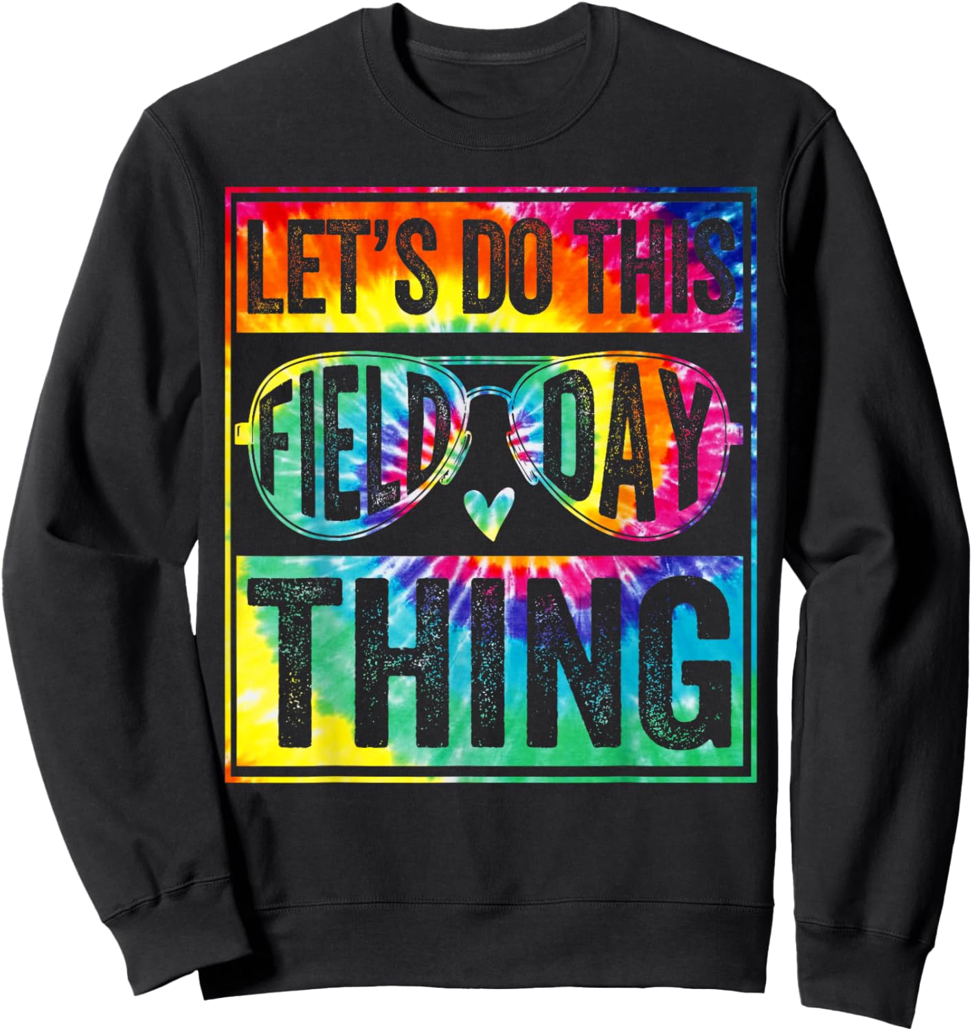Field Day Let's Do This Field Day Thing Field Trip Tie Dye Sweatshirt - Sweatshirt | Black