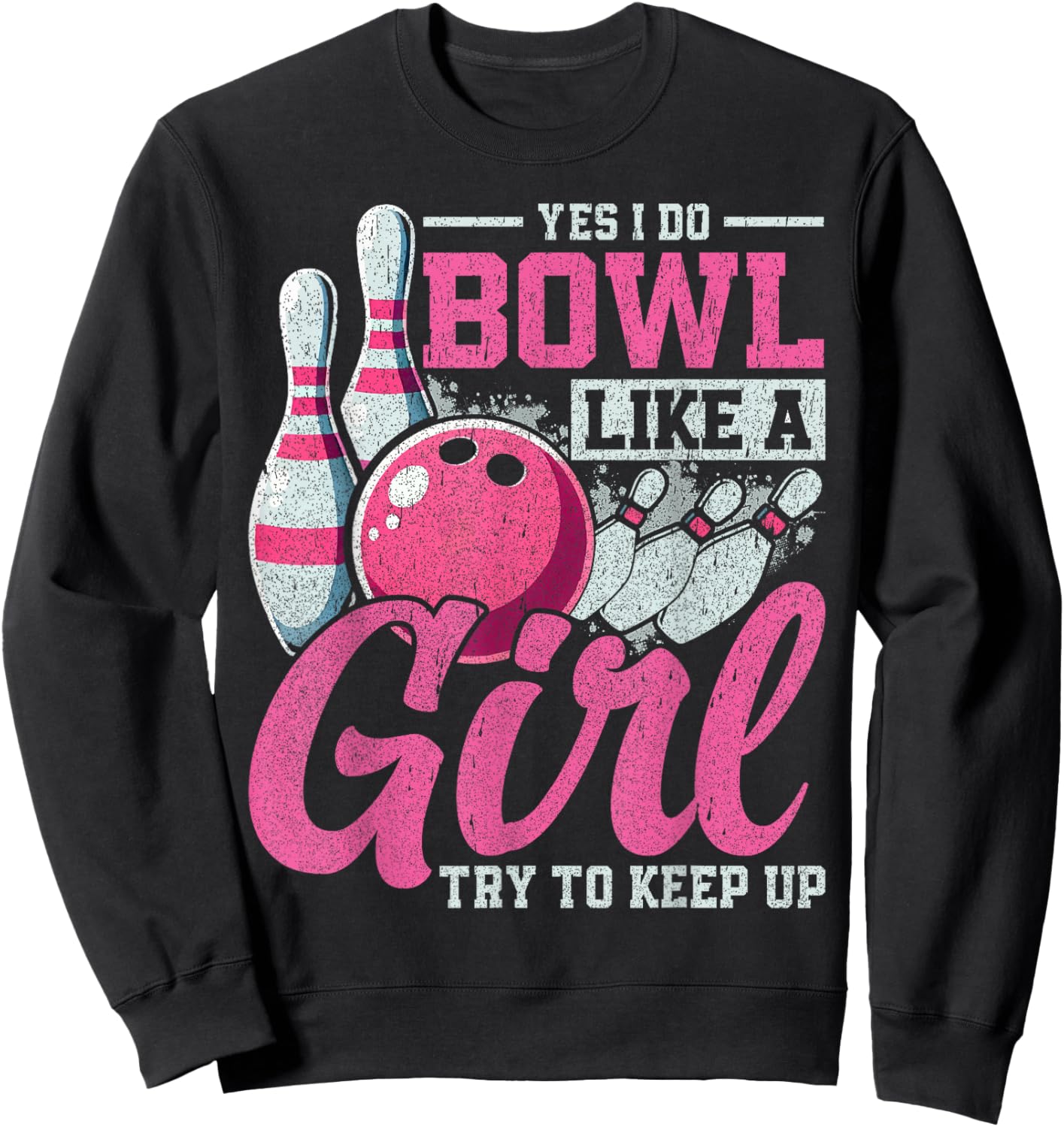Yes I Do Bowl Like A Girl Sweatshirt - Sweatshirt | Black