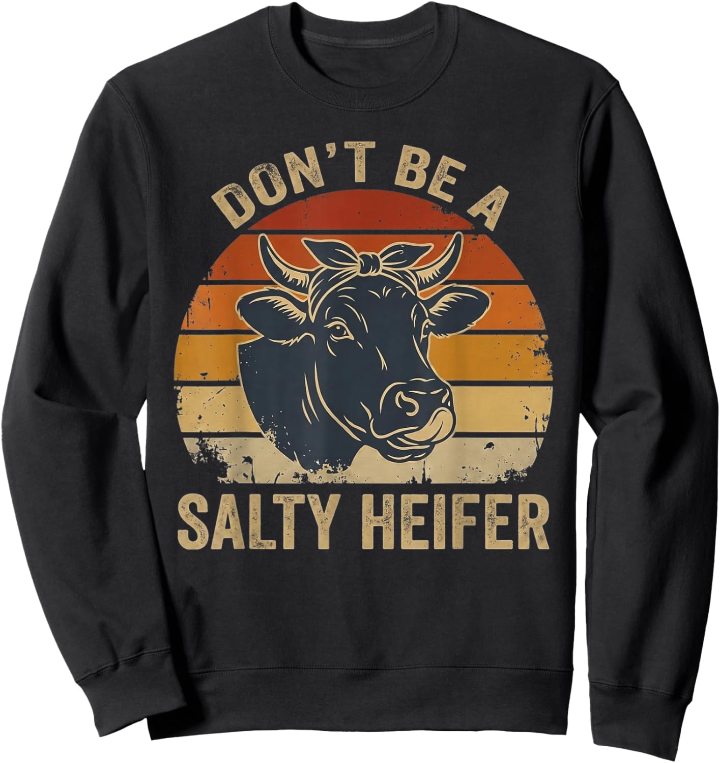 Don't Be A Salty Heifer Retro Sunset Vintage Farm Cow Sweatshirt - Sweatshirt | Black