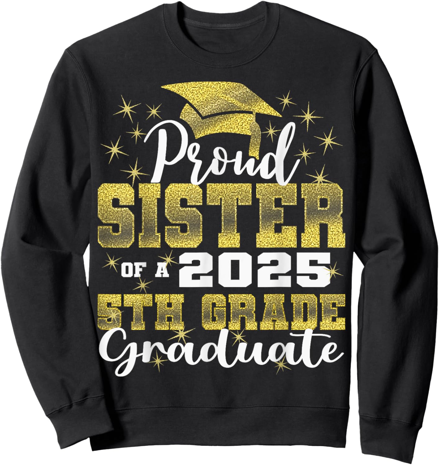 Proud Sister of 5th Grade Graduate 2025 Family Graduation Sweatshirt - Sweatshirt | Black