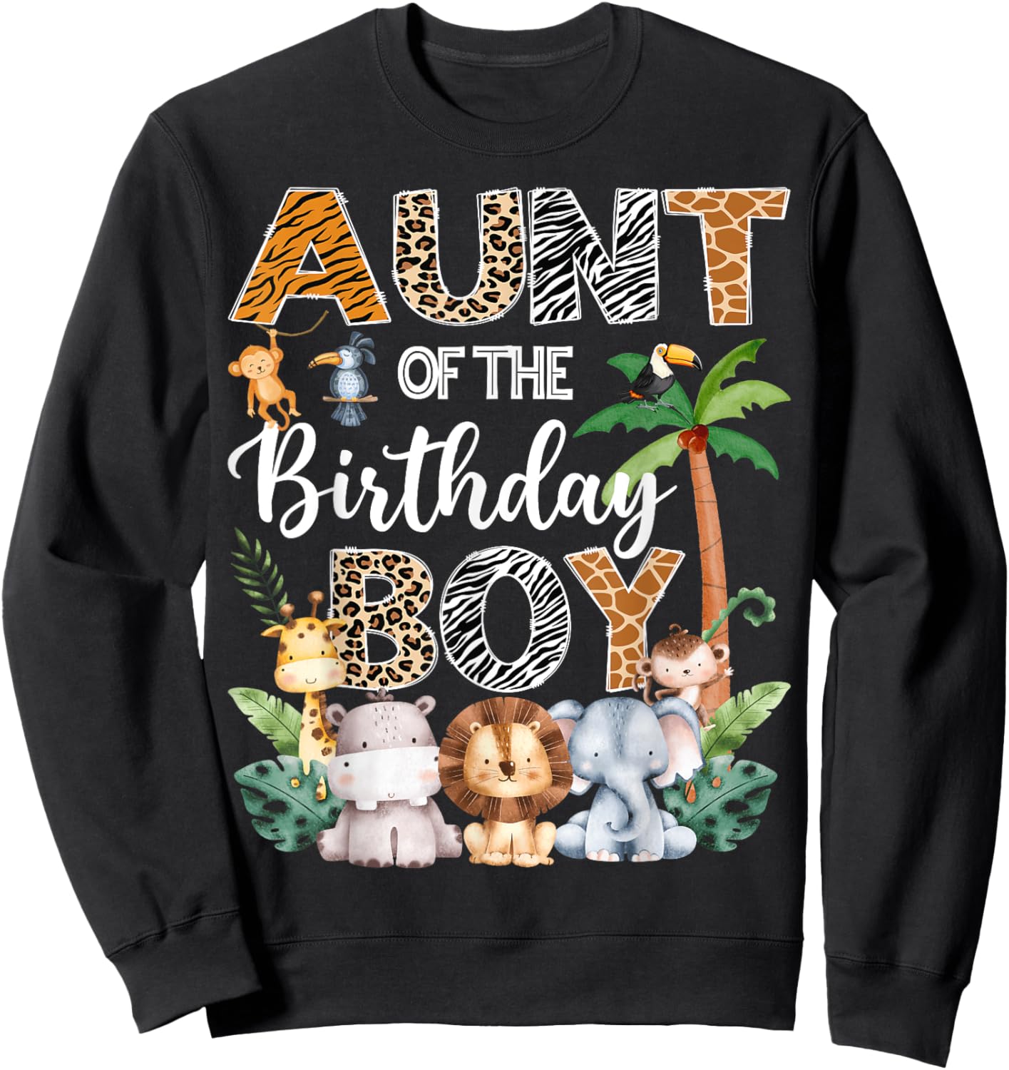 Aunt Of The Birthday Boy Safari Jungle Bday Party Sweatshirt - Sweatshirt | Black