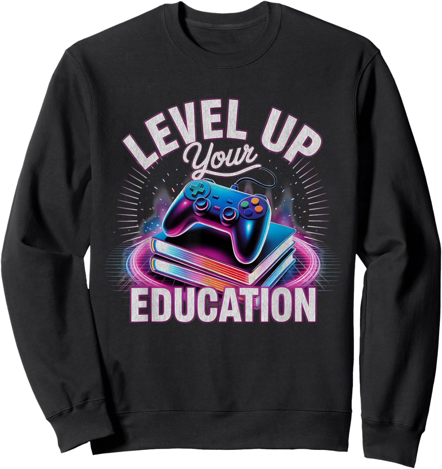 Level Up Your Education Gaming Teacher Student Learning Game Sweatshirt - Sweatshirt | Black