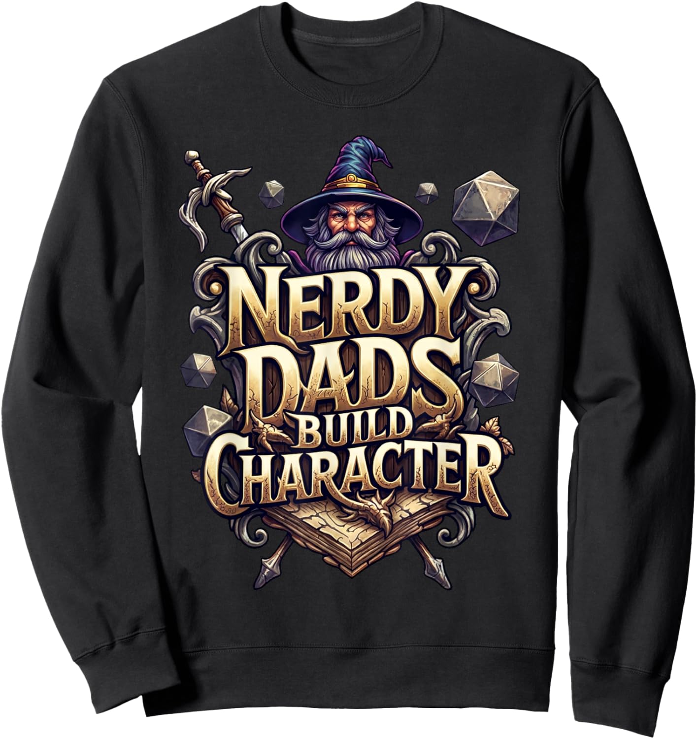 Nerdy Dads Build Character Funny RPG Dice Tabletop Gamer Sweatshirt - Sweatshirt | Black