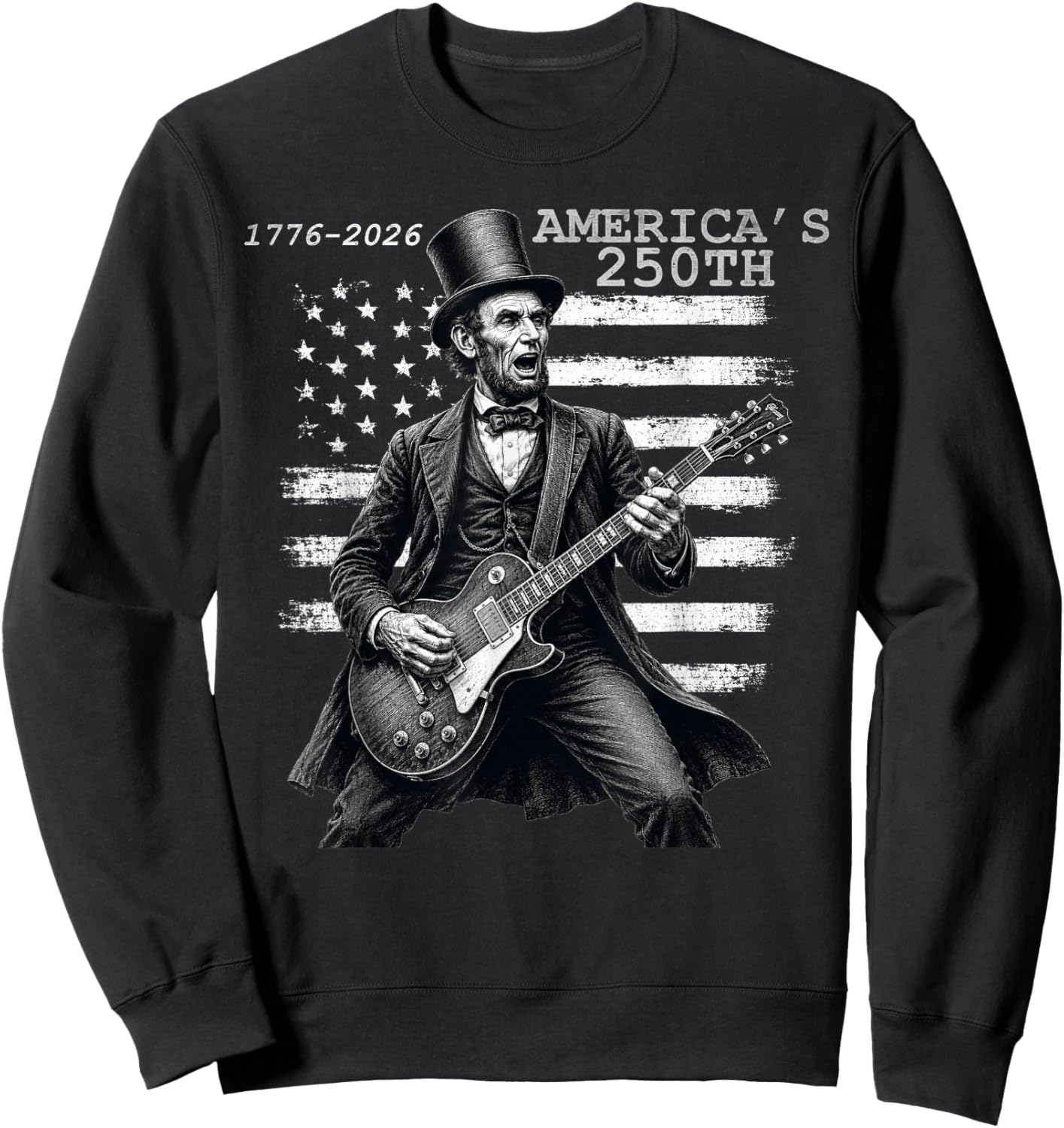 Abraham Lincoln Playing Guitar 4th July 250th Anniversary Sweatshirt - Sweatshirt | Black