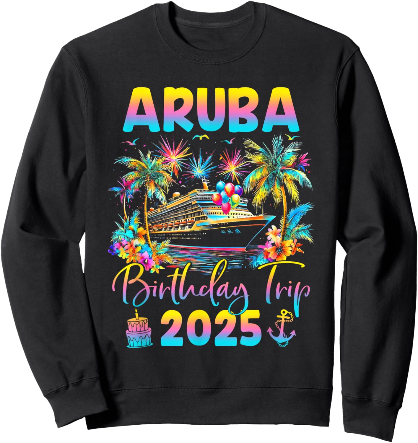 Aruba Birthday Trip 2025 Cruise Birthday Party Vacation Sweatshirt - Sweatshirt | Black