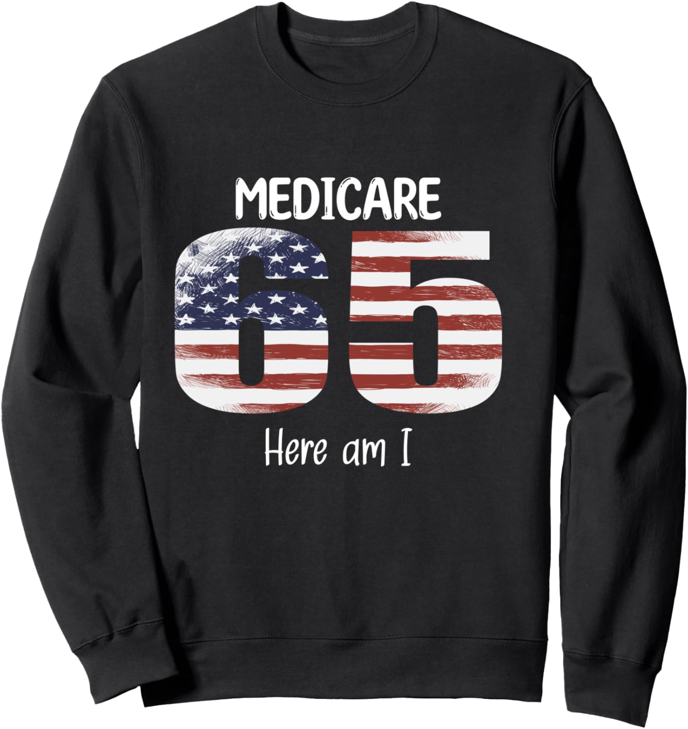 65th Birthday Medicare American Flag Men Women USA Vintage Sweatshirt - Sweatshirt | Black