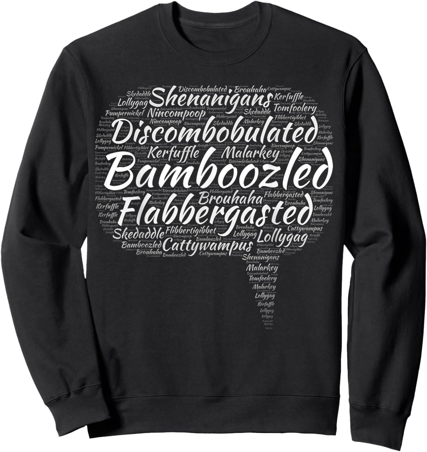 Bamboozled Flabbergasted Discombobulated Malarkey Nincompoop Sweatshirt - Sweatshirt | Black