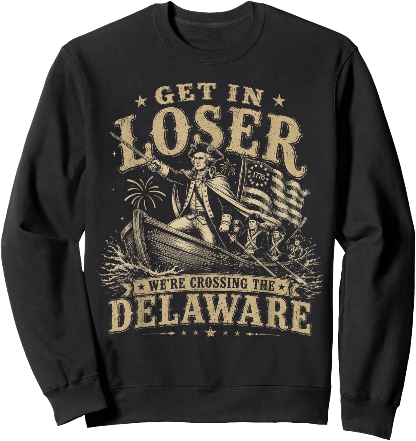 Get in Loser We're Crossing The Delaware 4th July Washington Sweatshirt - Sweatshirt | Black