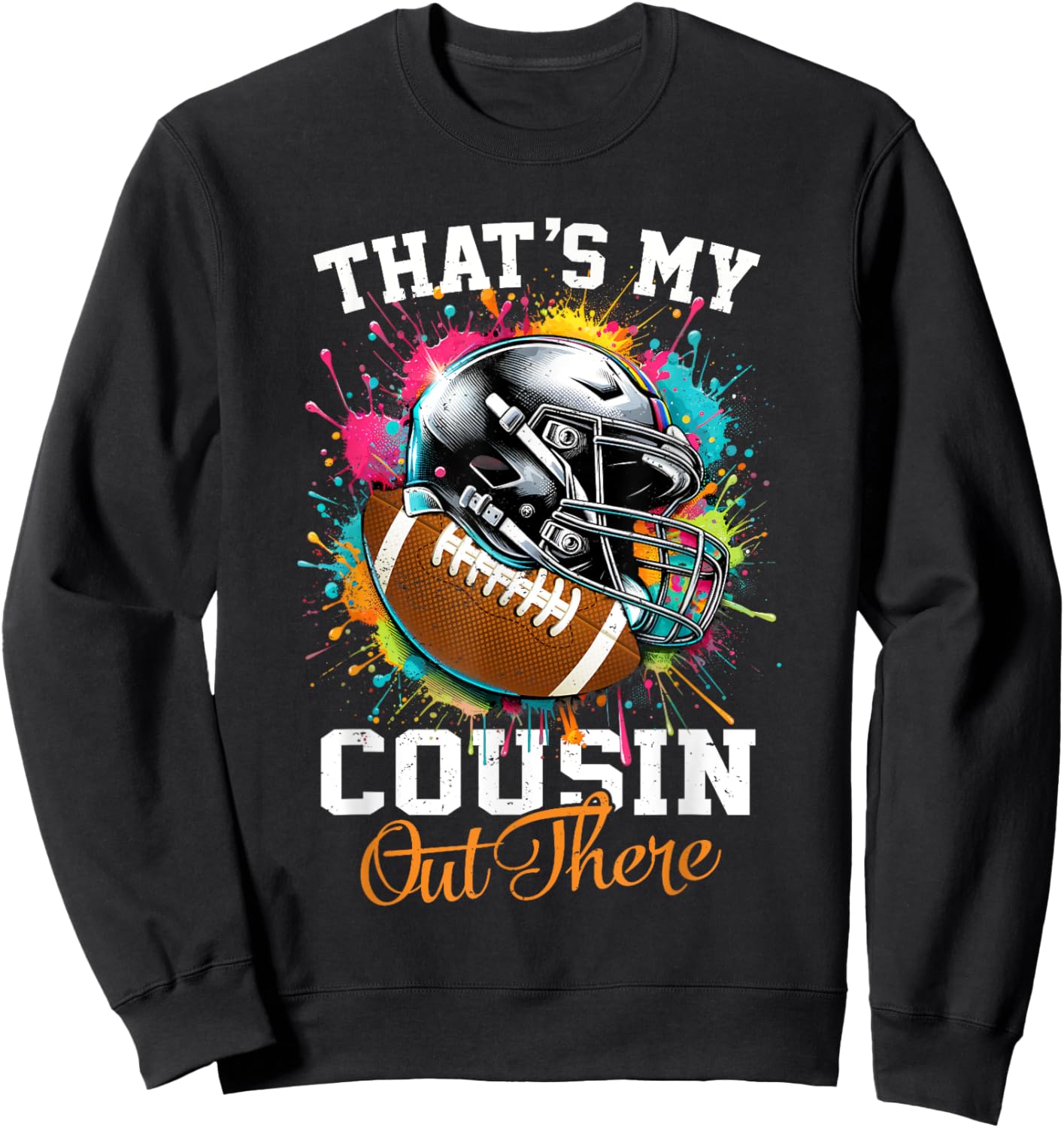 That's My Cousin Out There Football Sweatshirt - Sweatshirt | Black
