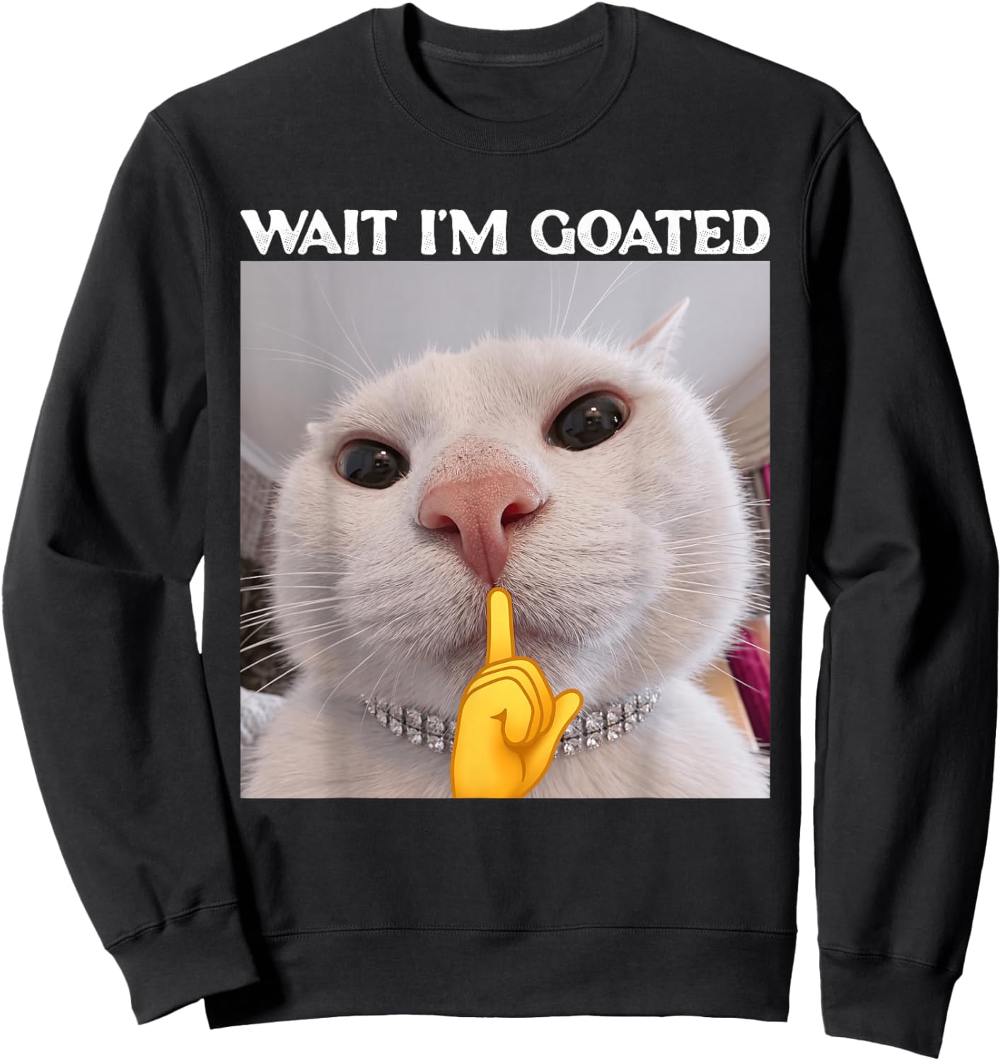 Funny Wait I'm Goated Cat Meme Silly Kitten Men Women Teens Sweatshirt - Sweatshirt | Black