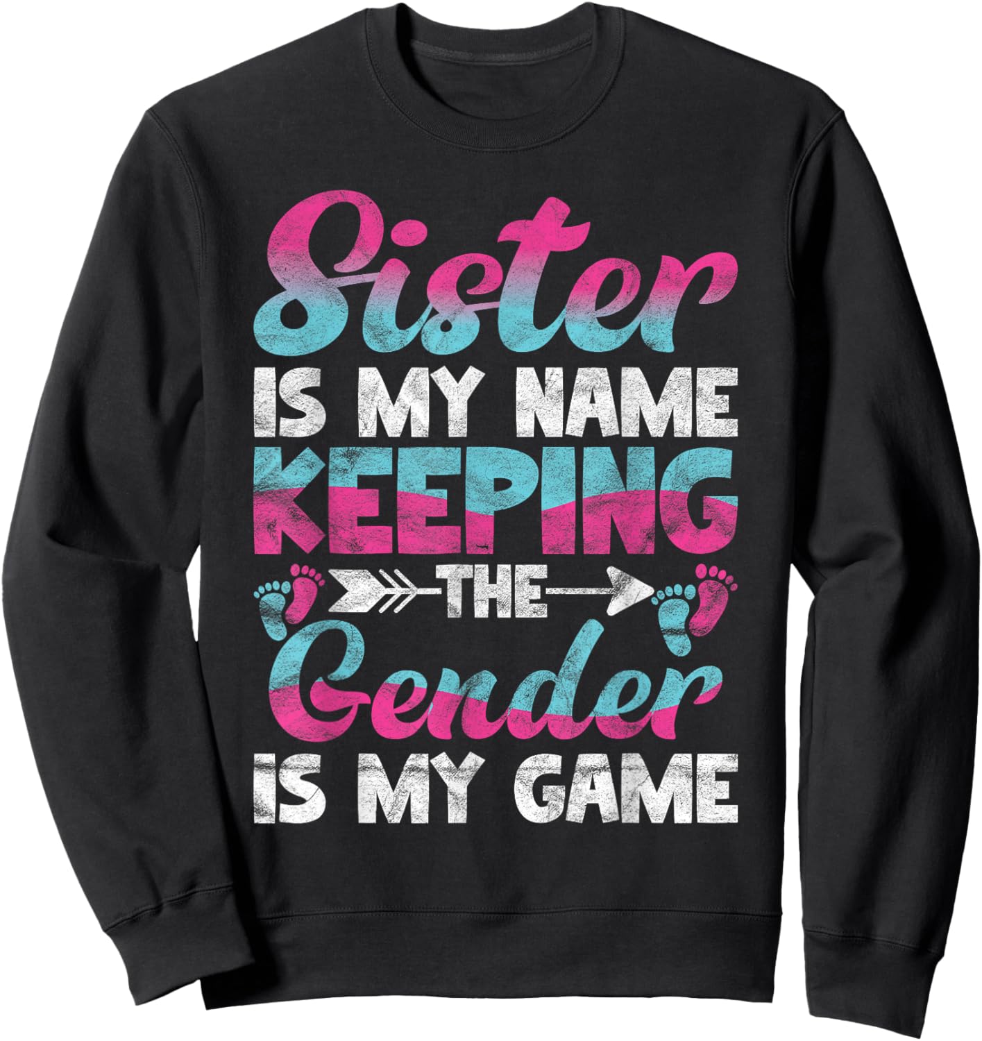 Sister Is My Name Keeping The Gender Is My Game Sweatshirt - Sweatshirt | Black