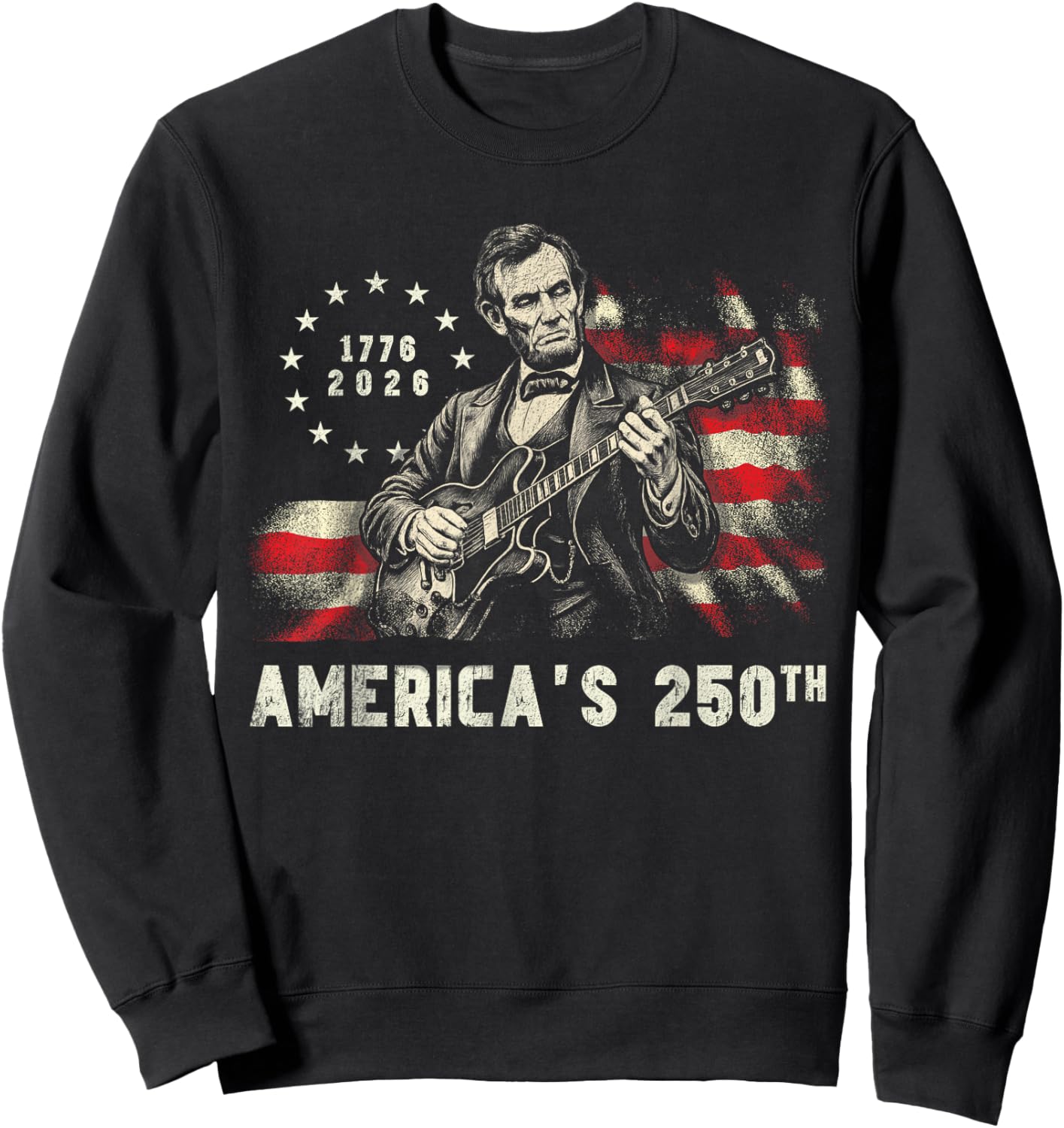 Abraham Lincoln Playing Guitar 250th Anniversary 4th of July Sweatshirt - Sweatshirt | Black