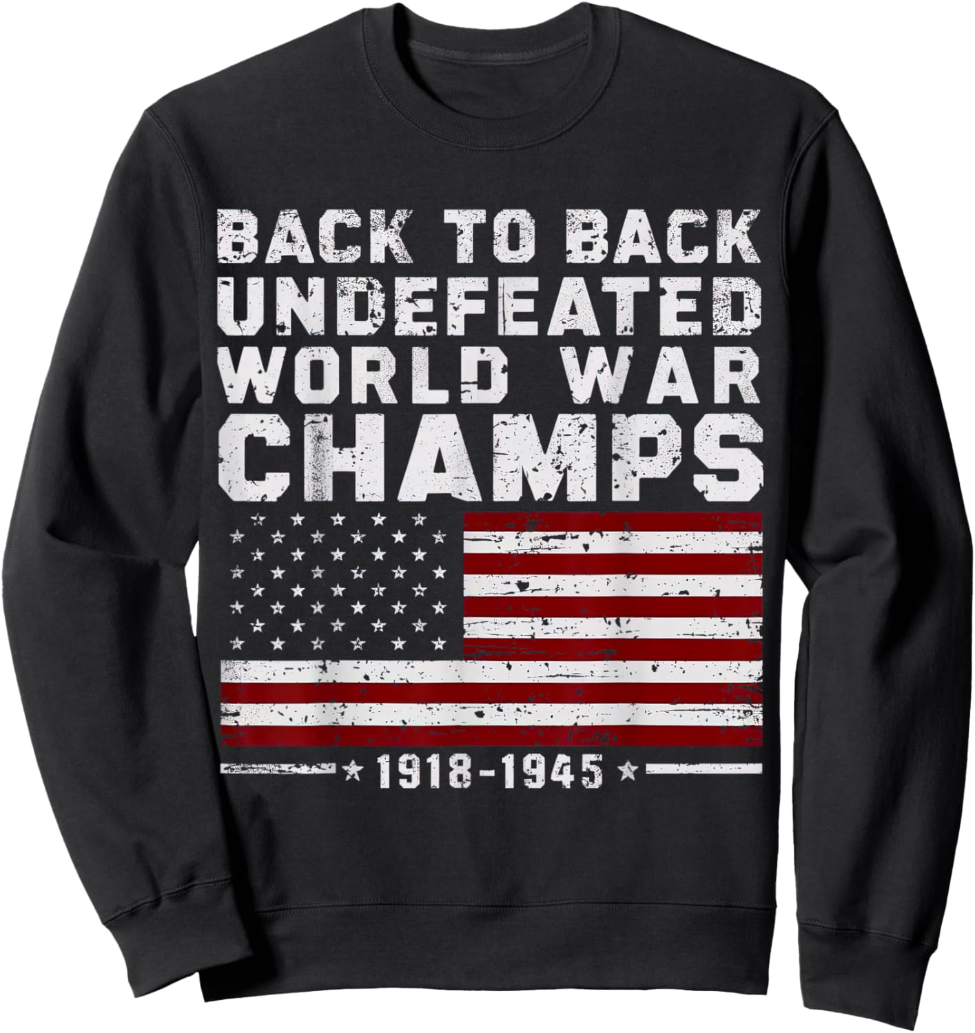 Back To Back Undefeated World War Champs 4th Of July Sweatshirt - Sweatshirt | Black