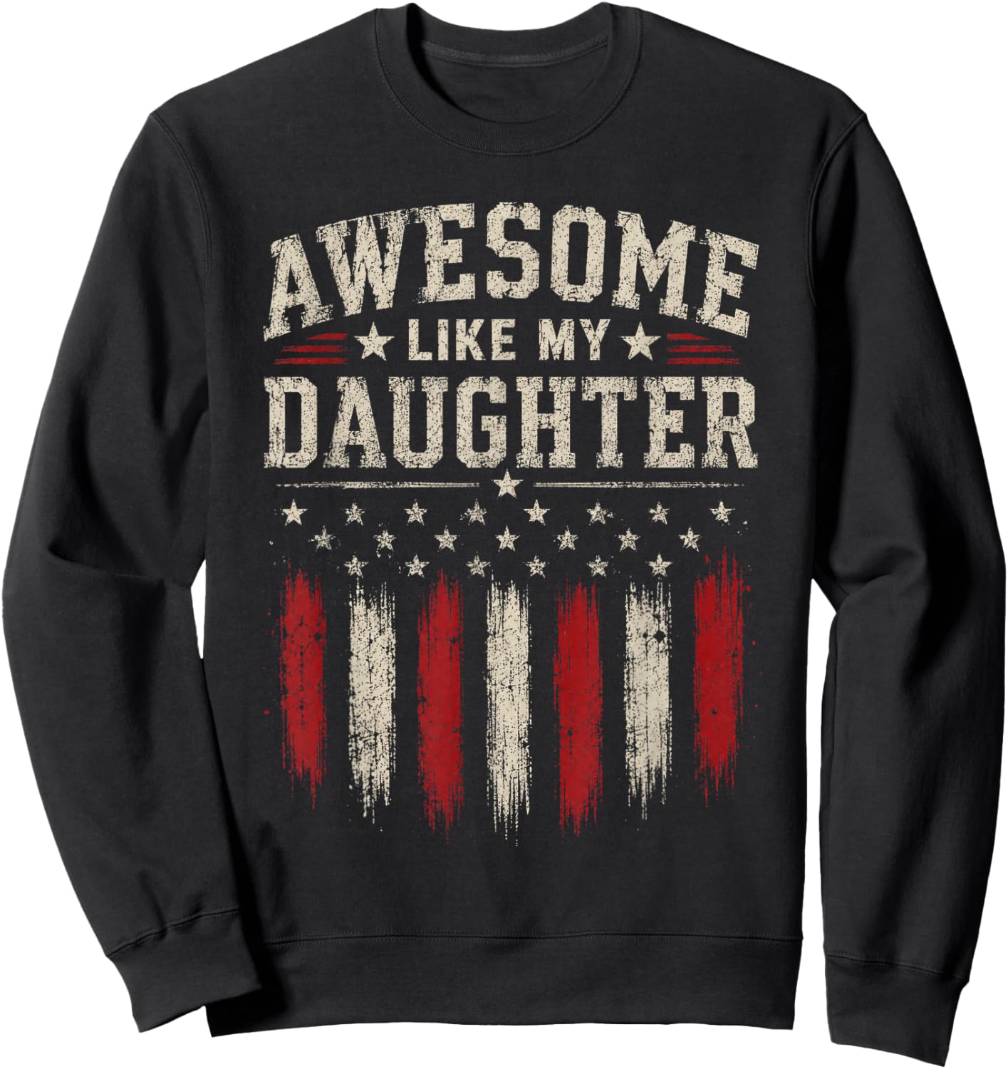 Funny Men Dad Father's Day Awesome Like My Daughter Sweatshirt - Sweatshirt | Black