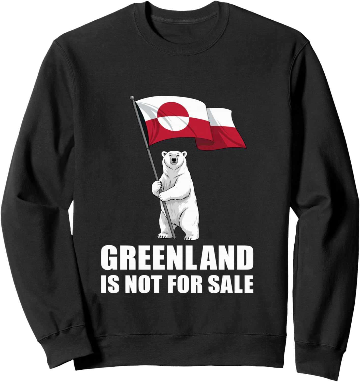 Greenland Not For Sale Greenland Flag Bear Greenland Greenlanders Sweatshirt - Sweatshirt | Black
