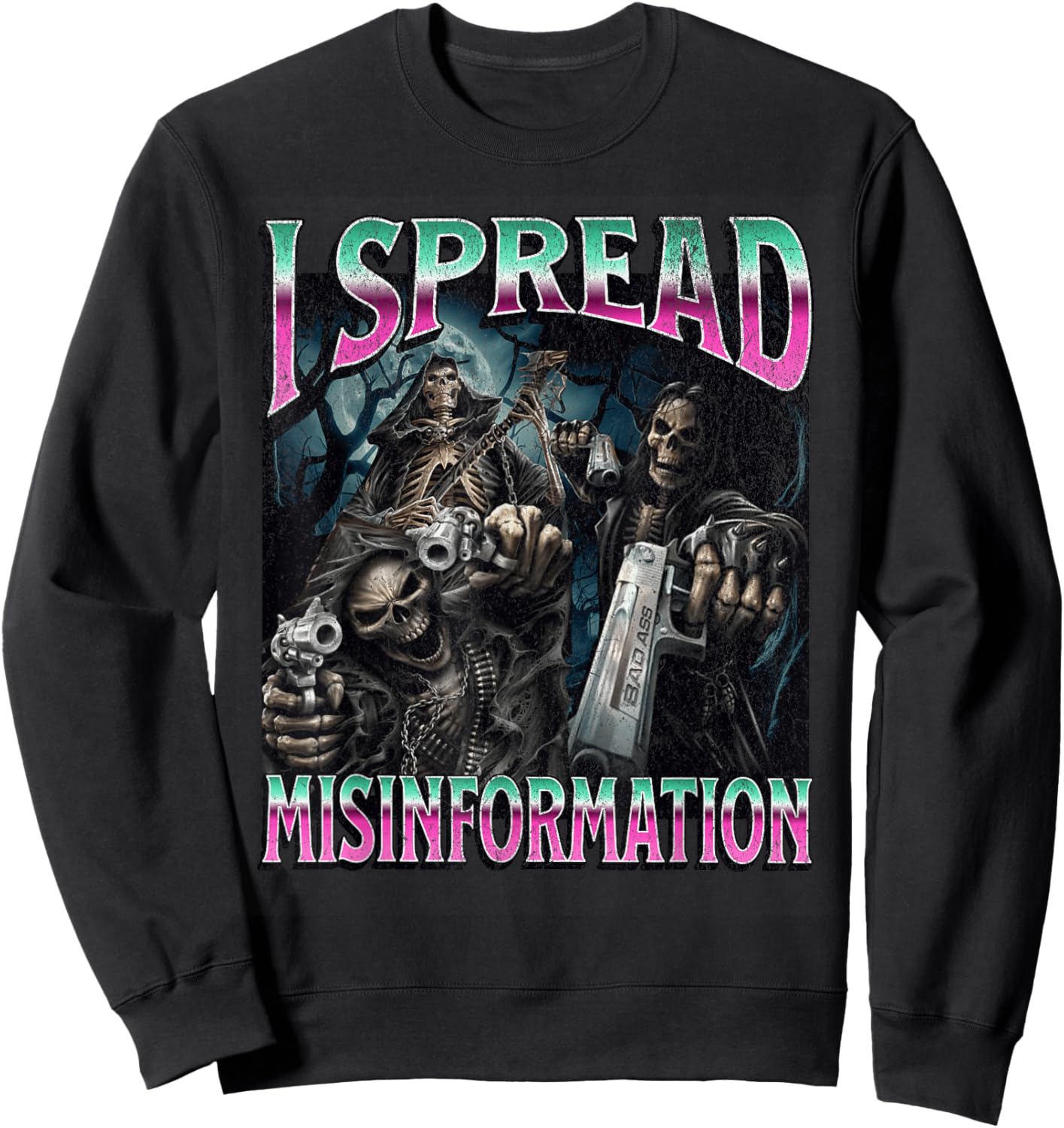 I Spread Misinformation Funny Hard Skeleton Meme Bootleg Sweatshirt - Sweatshirt | Black