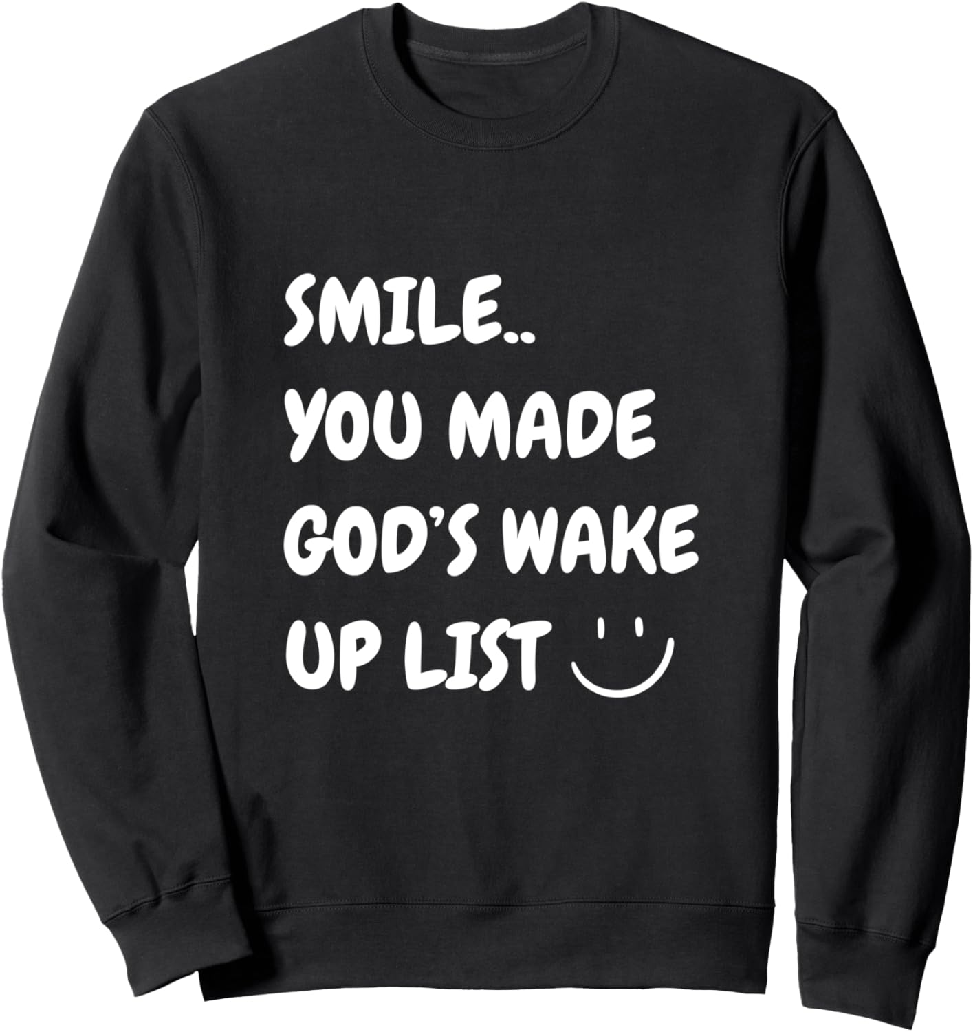 Smile You Made God's Wake Up List Christian Jesus Apparel Sweatshirt - Sweatshirt | Black