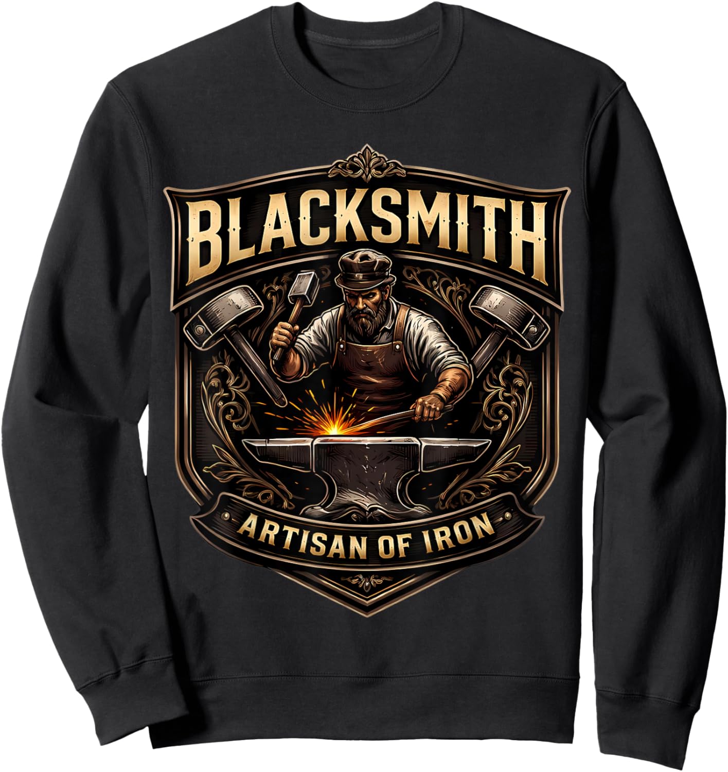 Blacksmith Artisan of Iron Metalsmith Metal Worker Quote Fun Sweatshirt - Sweatshirt | Black