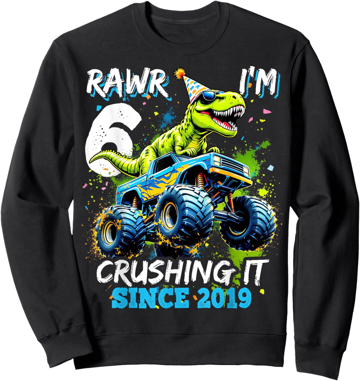 6th Birthday Monster Truck Dinosaur Party Boys Rawr I'm 6 Sweatshirt - Sweatshirt | Black