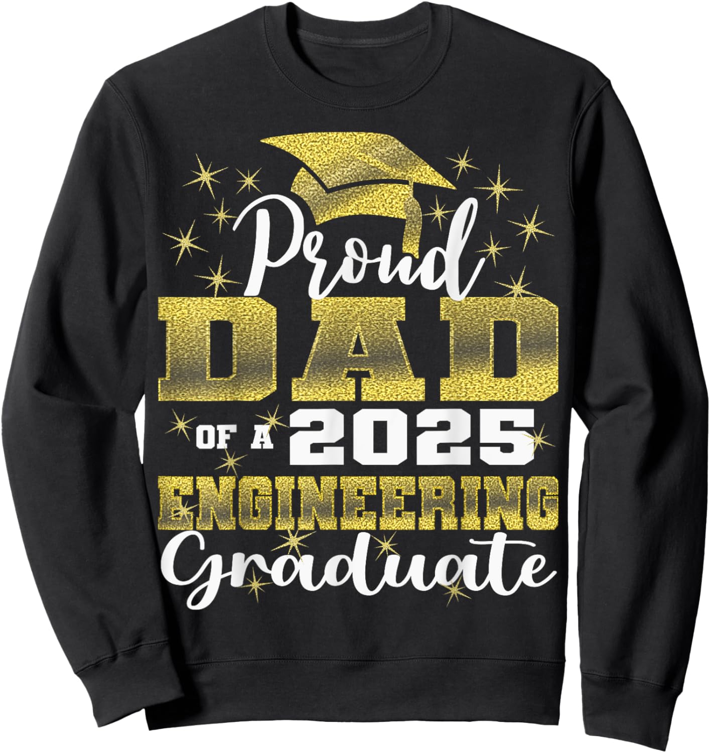 Super Proud Dad of 2025 Engineering Graduate Family Sweatshirt - Sweatshirt | Black