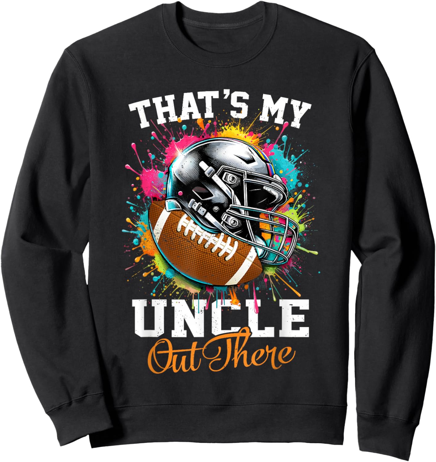 That's My Uncle Out There Football Sweatshirt - Sweatshirt | Black