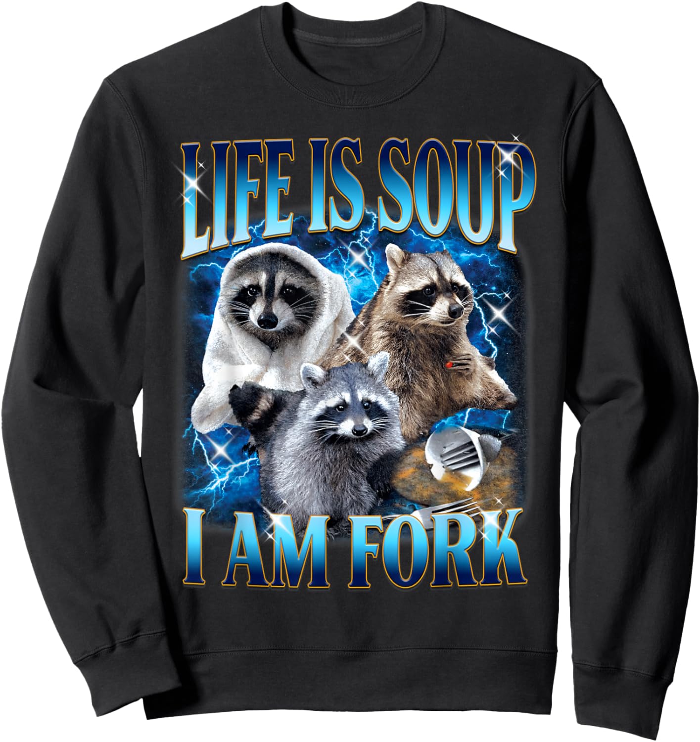Funny Raccoon Life is Soup I Am Fork Absurd Meme Vintage Sweatshirt - Sweatshirt | Black