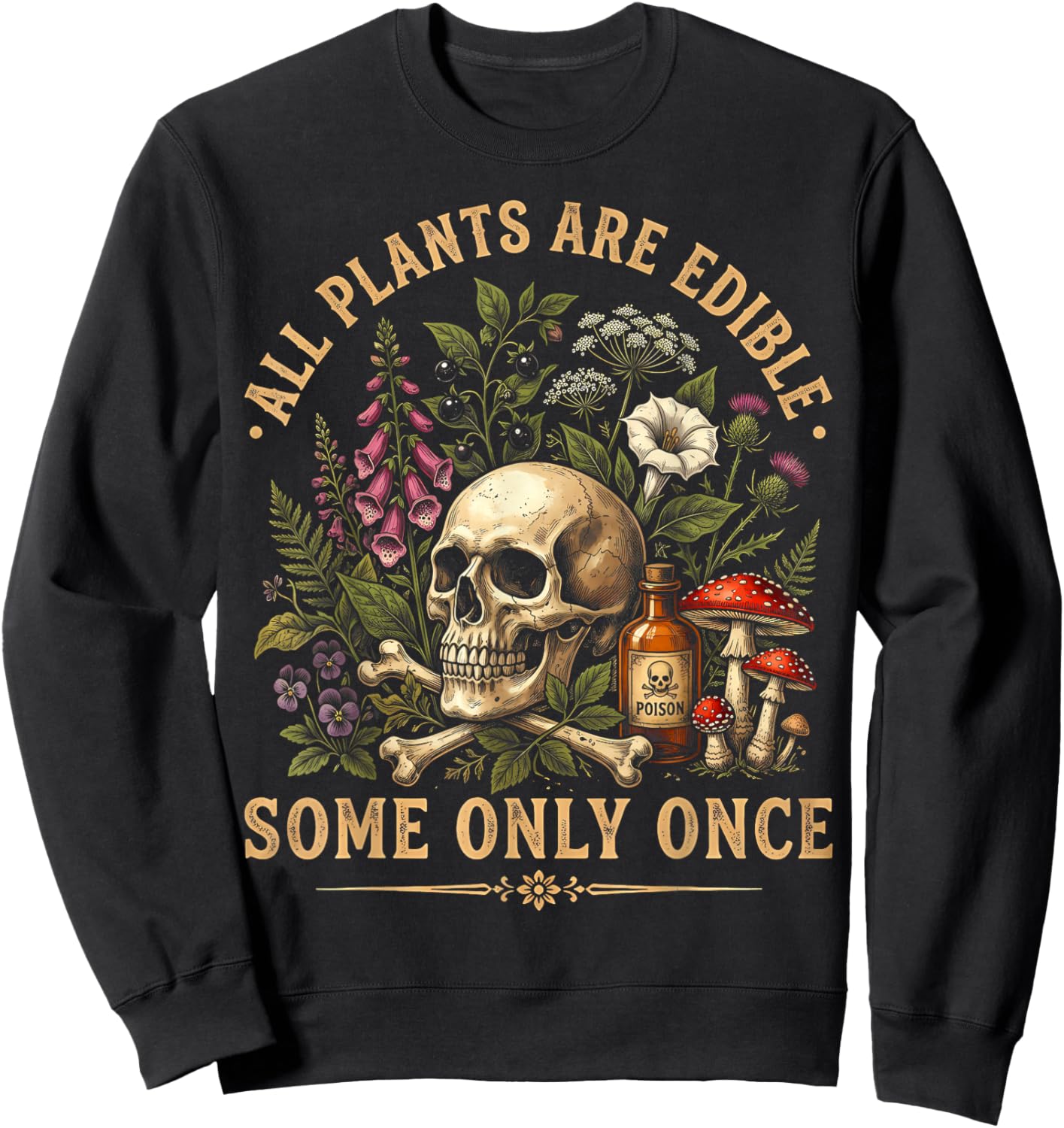 All Plants are Edible Some Only Once Funny Men Women Sweatshirt - Sweatshirt | Black