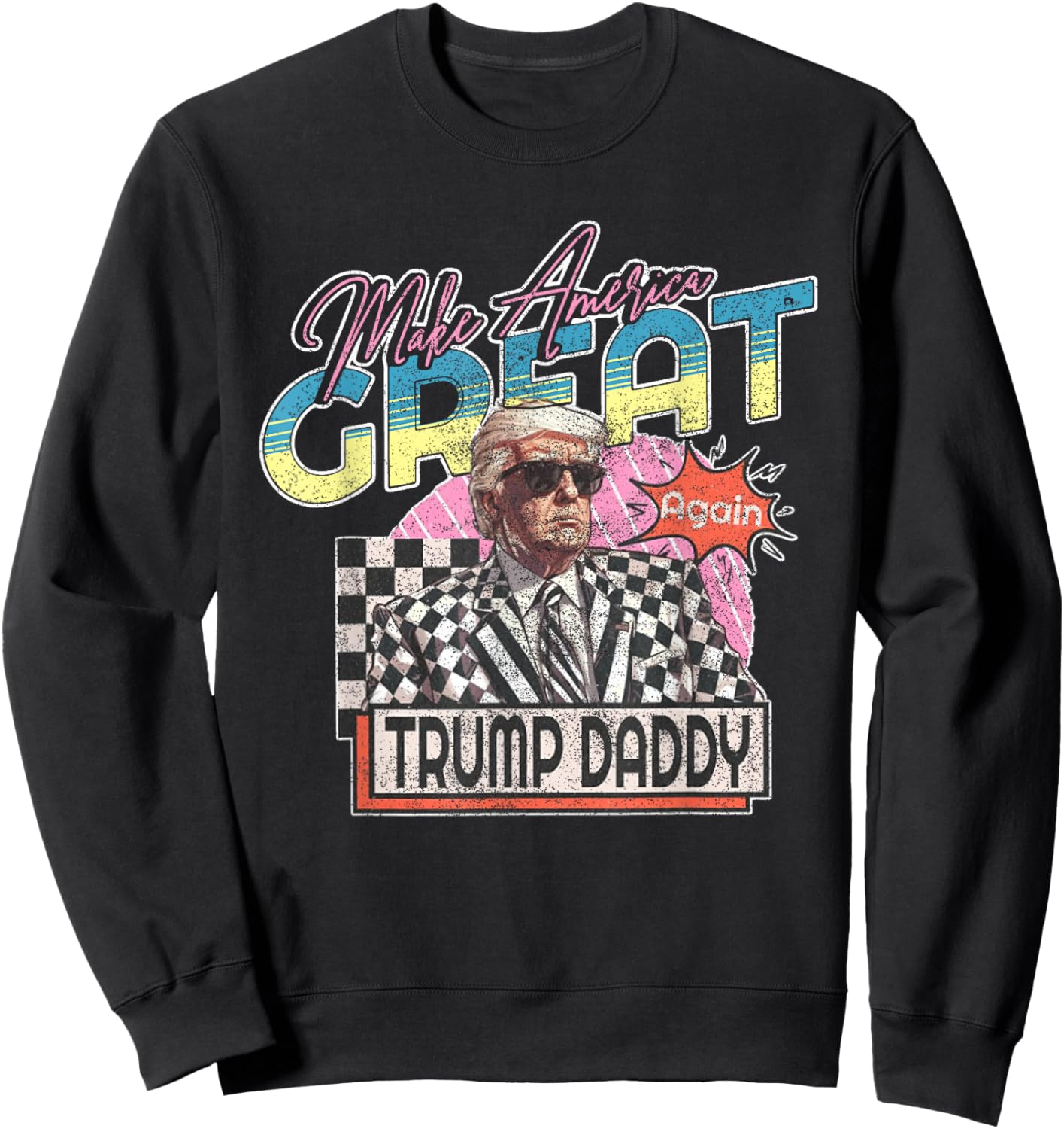 Make America Great Trump Daddy Funny Trump T Shirt Republic Sweatshirt - Sweatshirt | Black