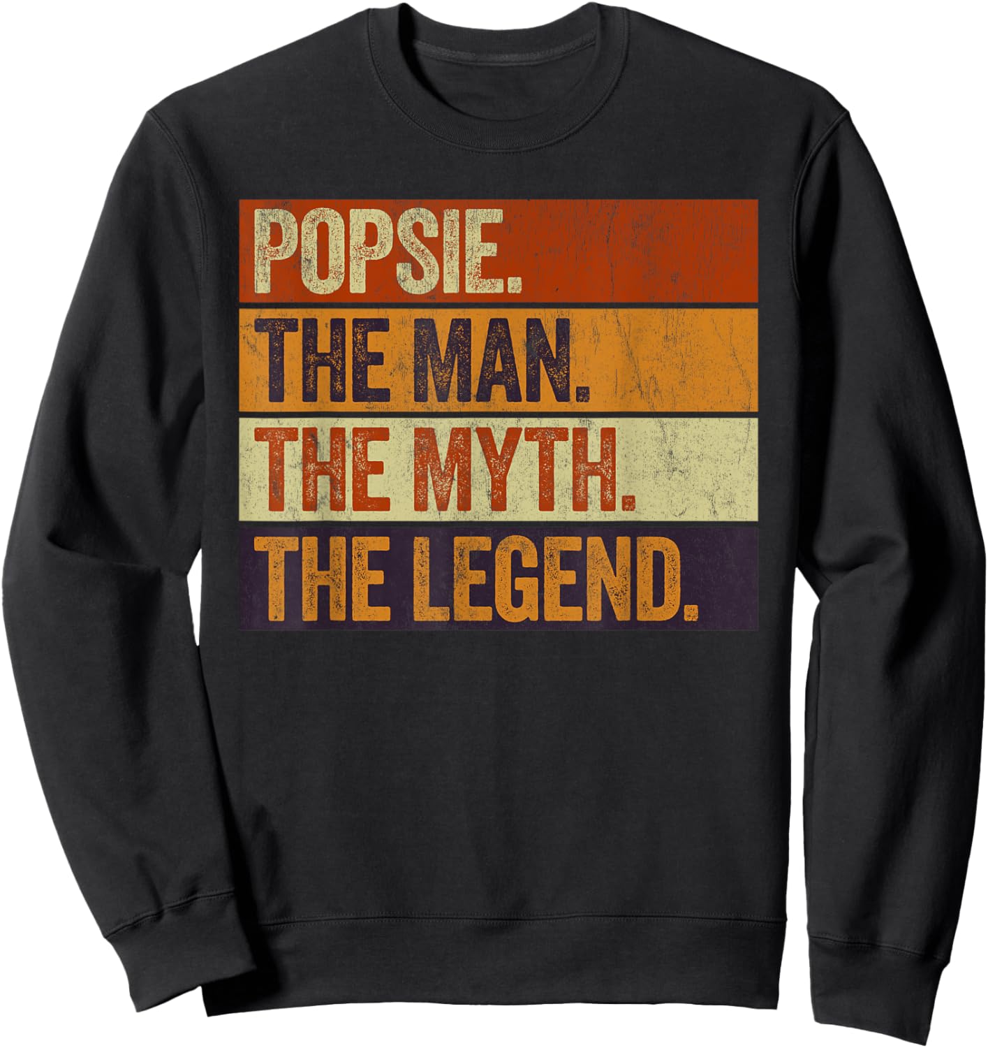 Popsie the Man the Myth the Legend Funny Retro Father Sweatshirt - Sweatshirt | Black