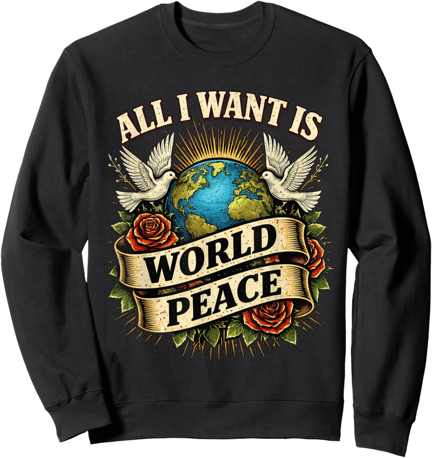 Loving All I Want is World Peace Classic Uplifting Message Sweatshirt - Sweatshirt | Black