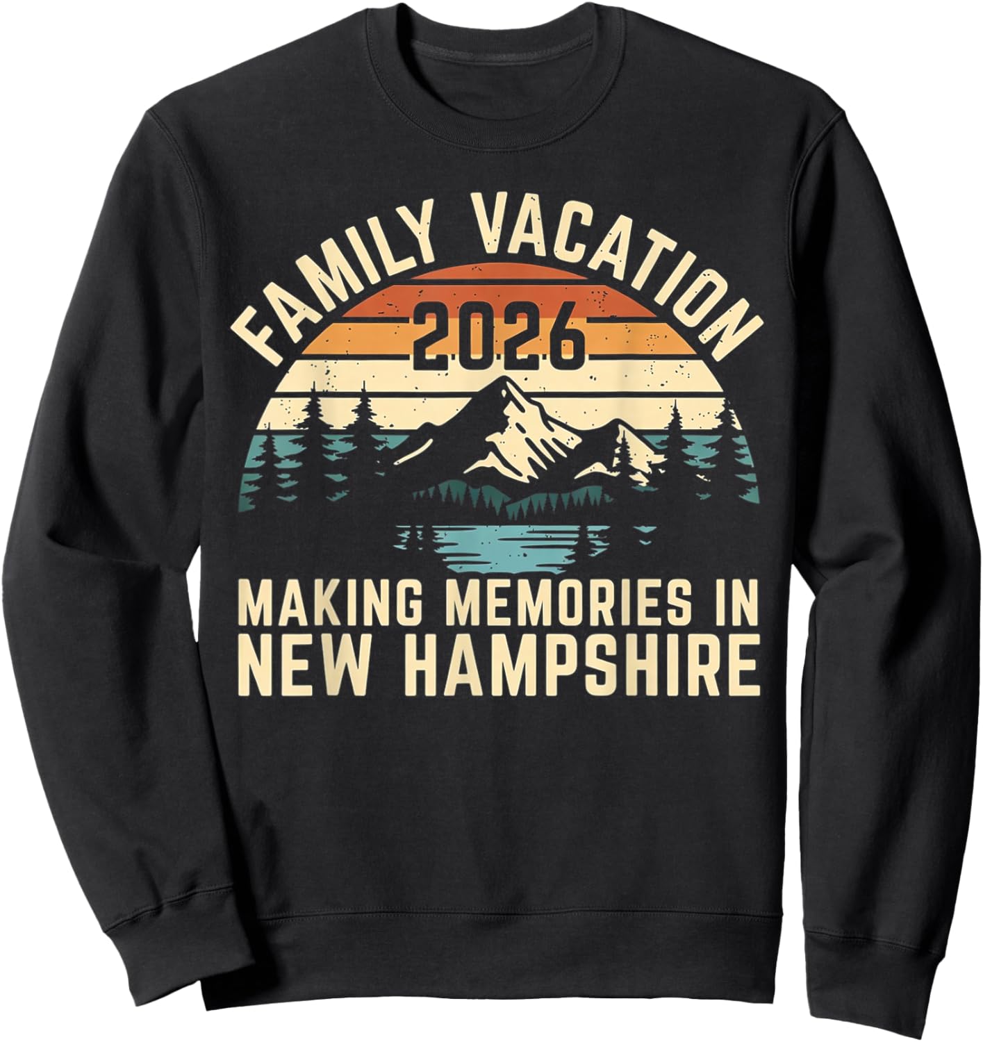 Family Vacation 2026 Making Memories in New Hampshire Summer Sweatshirt - Sweatshirt | Black