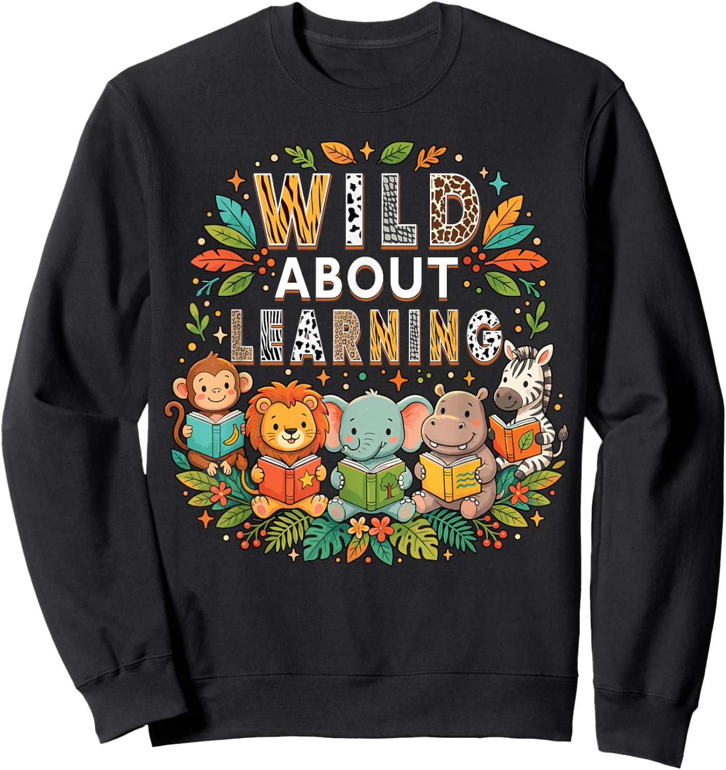 Wild About Learning Cute Safari Wild Animals Reading Teacher Sweatshirt - Sweatshirt | Black
