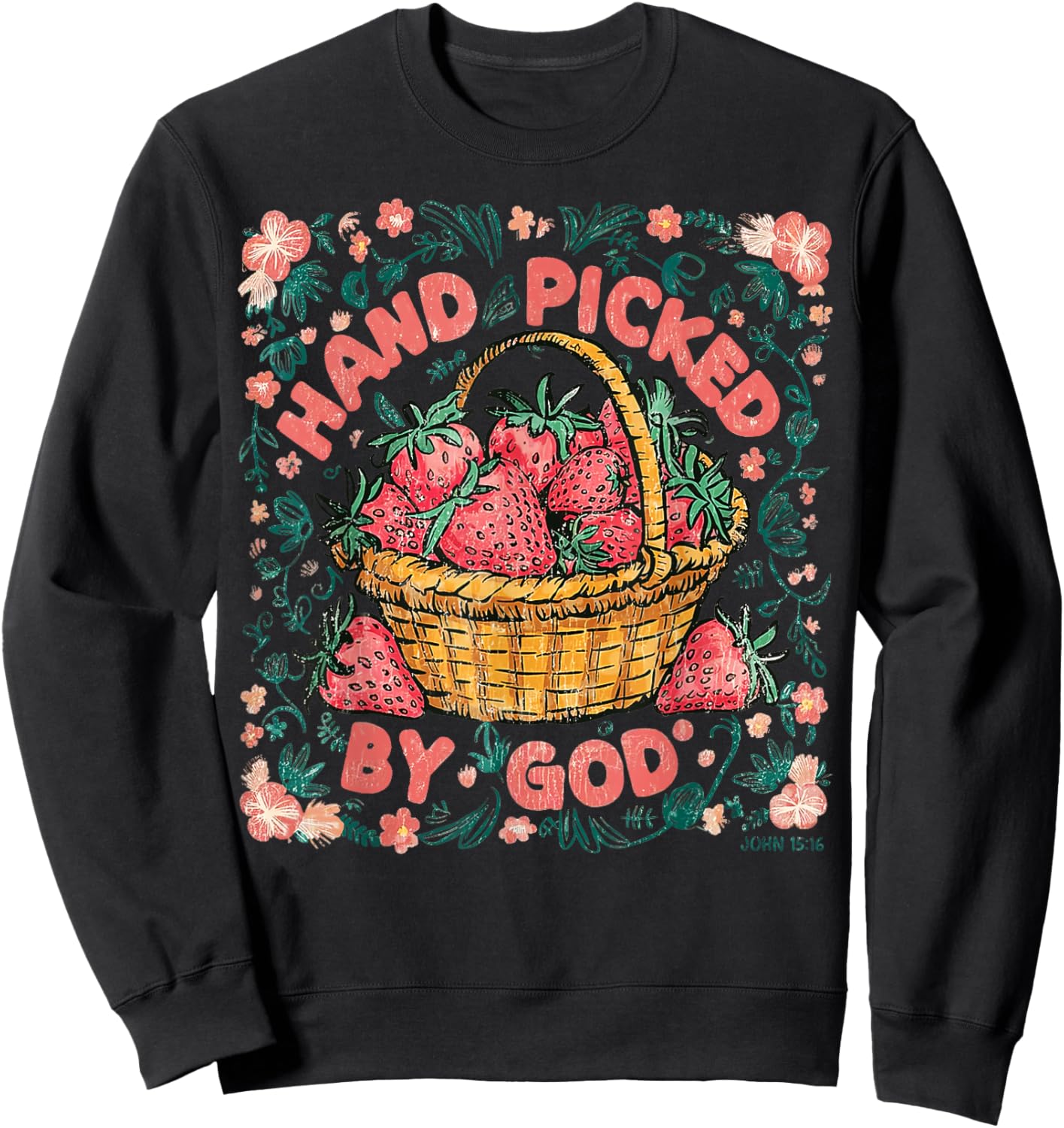 JOHN 15:16 Strawberry Season Christian Hand Picked By GOD Sweatshirt - Sweatshirt | Black