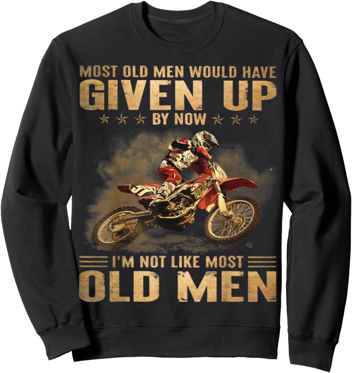 Most Old Men Would Have Given Up By Now I'm Not Like Most Sweatshirt - Sweatshirt | Black