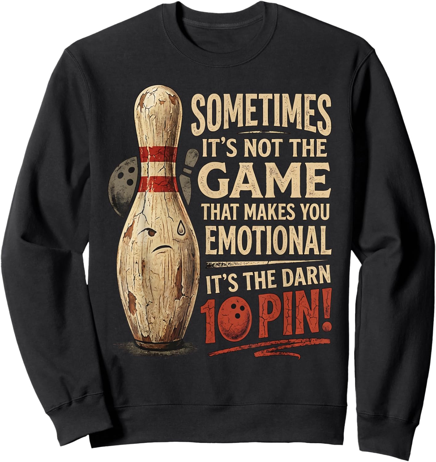 Sometimes Not Game Makes You Emotional Funny Ten Pin Bowling Sweatshirt - Sweatshirt | Black