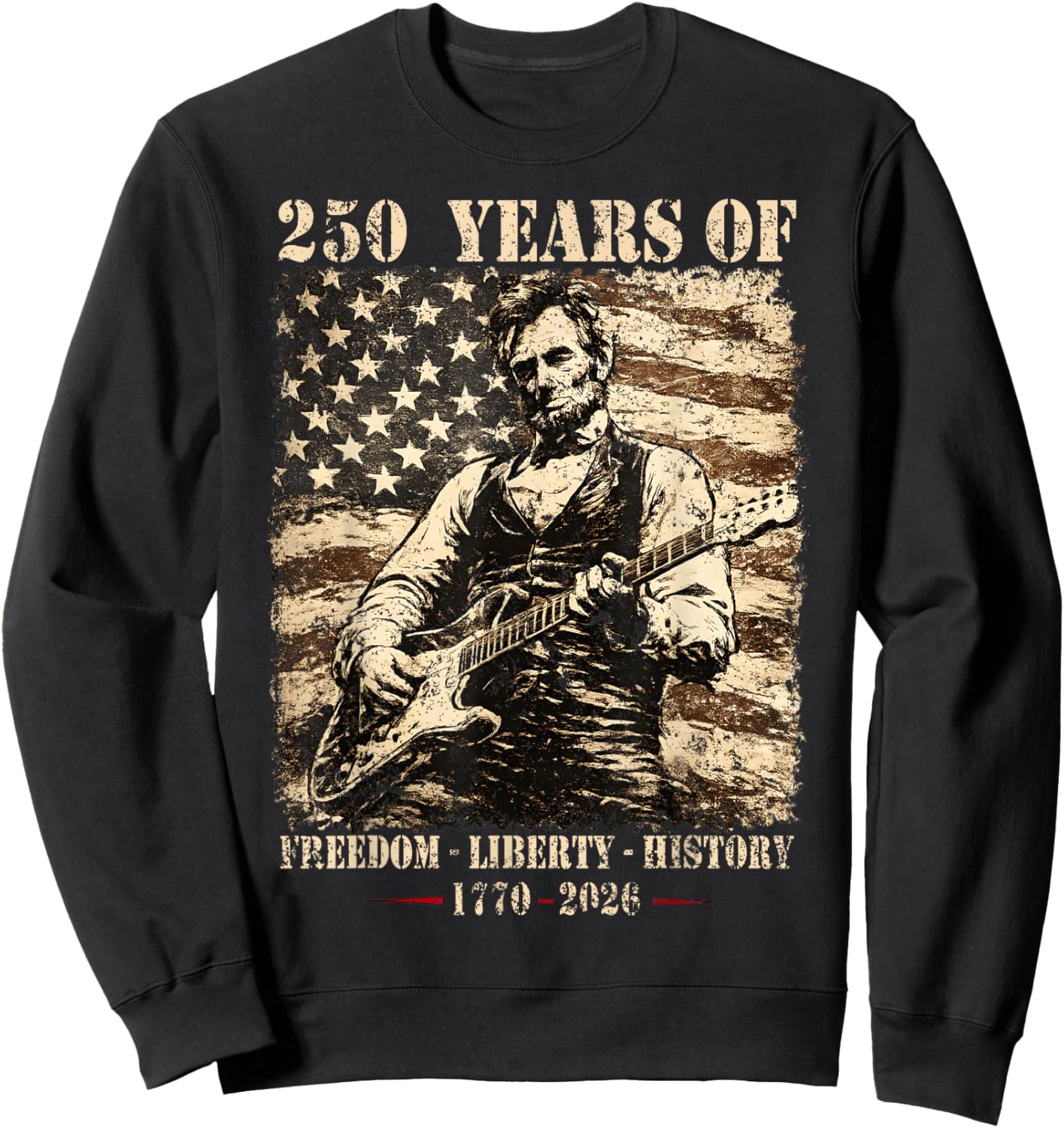 Abraham Lincoln Playing Electric Guitar US 250th Anniversary Sweatshirt - Sweatshirt | Black