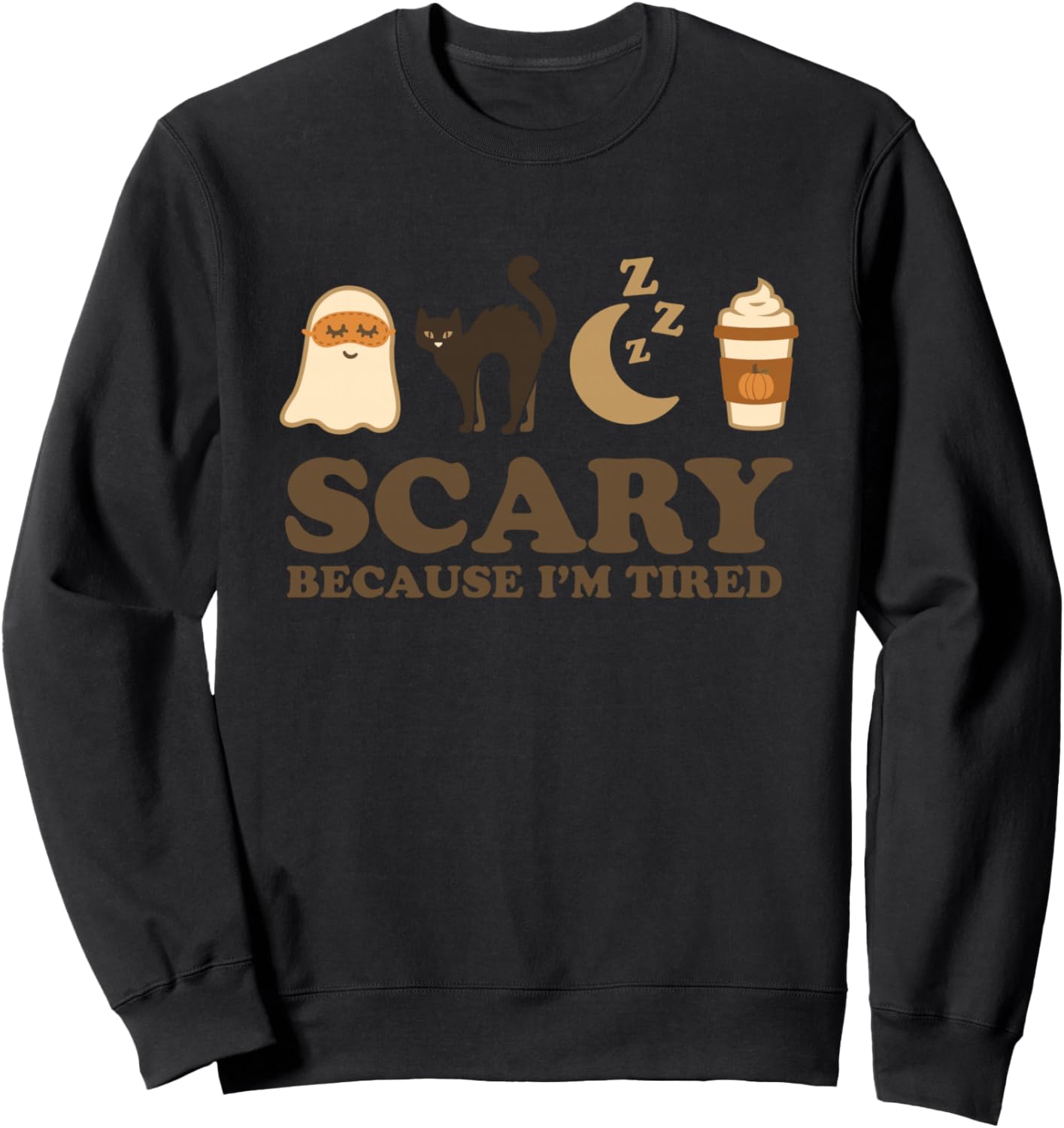 Scary Because I’m Tired | Halloween Coffee & Sleep Design Sweatshirt - Sweatshirt | Black
