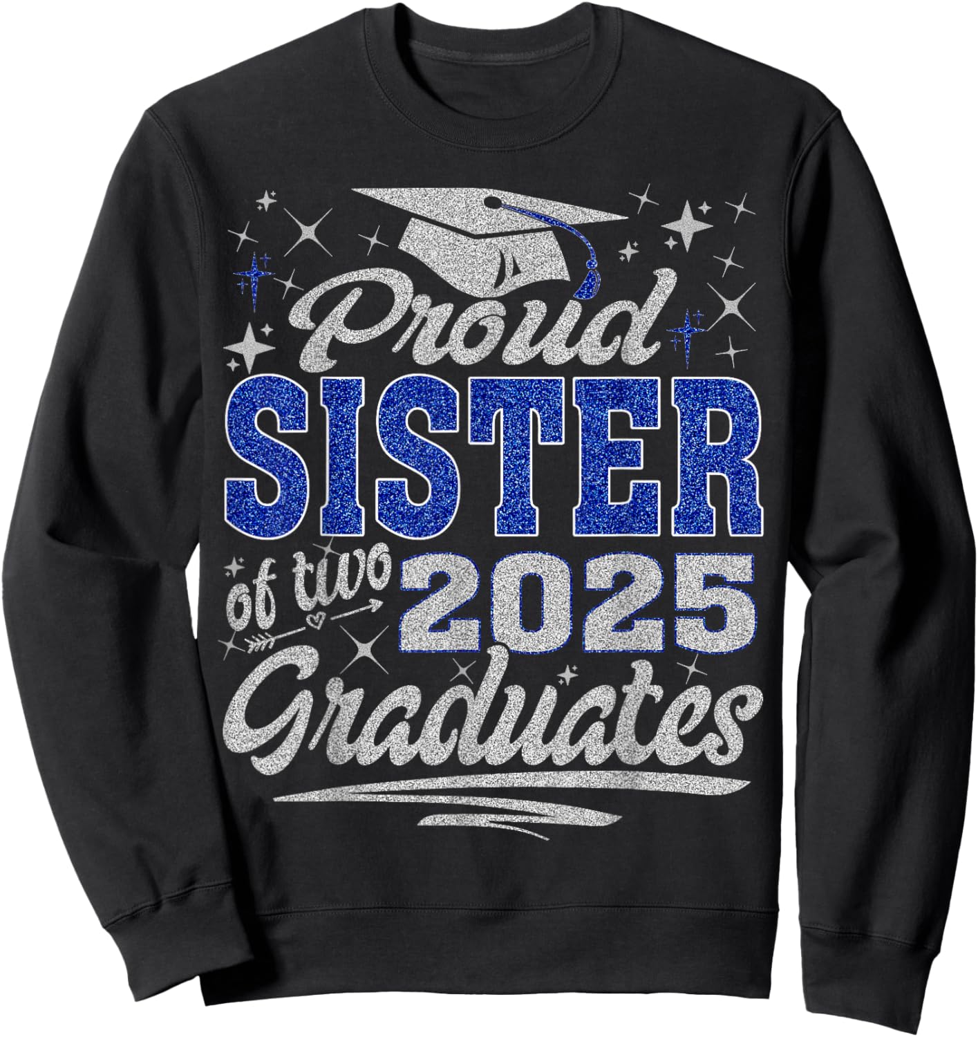 Proud Sister of two class of 2025 graduates twins graduation Sweatshirt - Sweatshirt | Black
