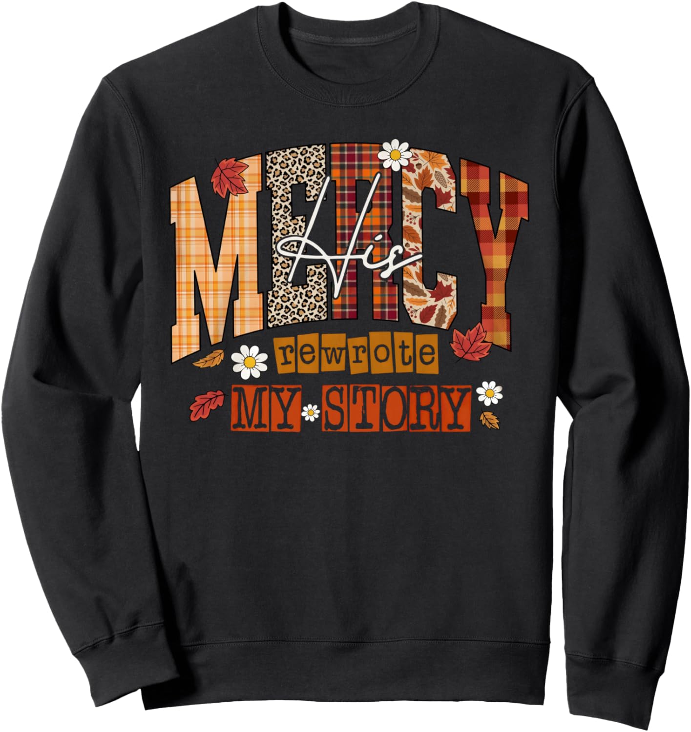His Mercy Rewrote My Story Jesus Thanksgiving Autumn Fall Sweatshirt - Sweatshirt | Black