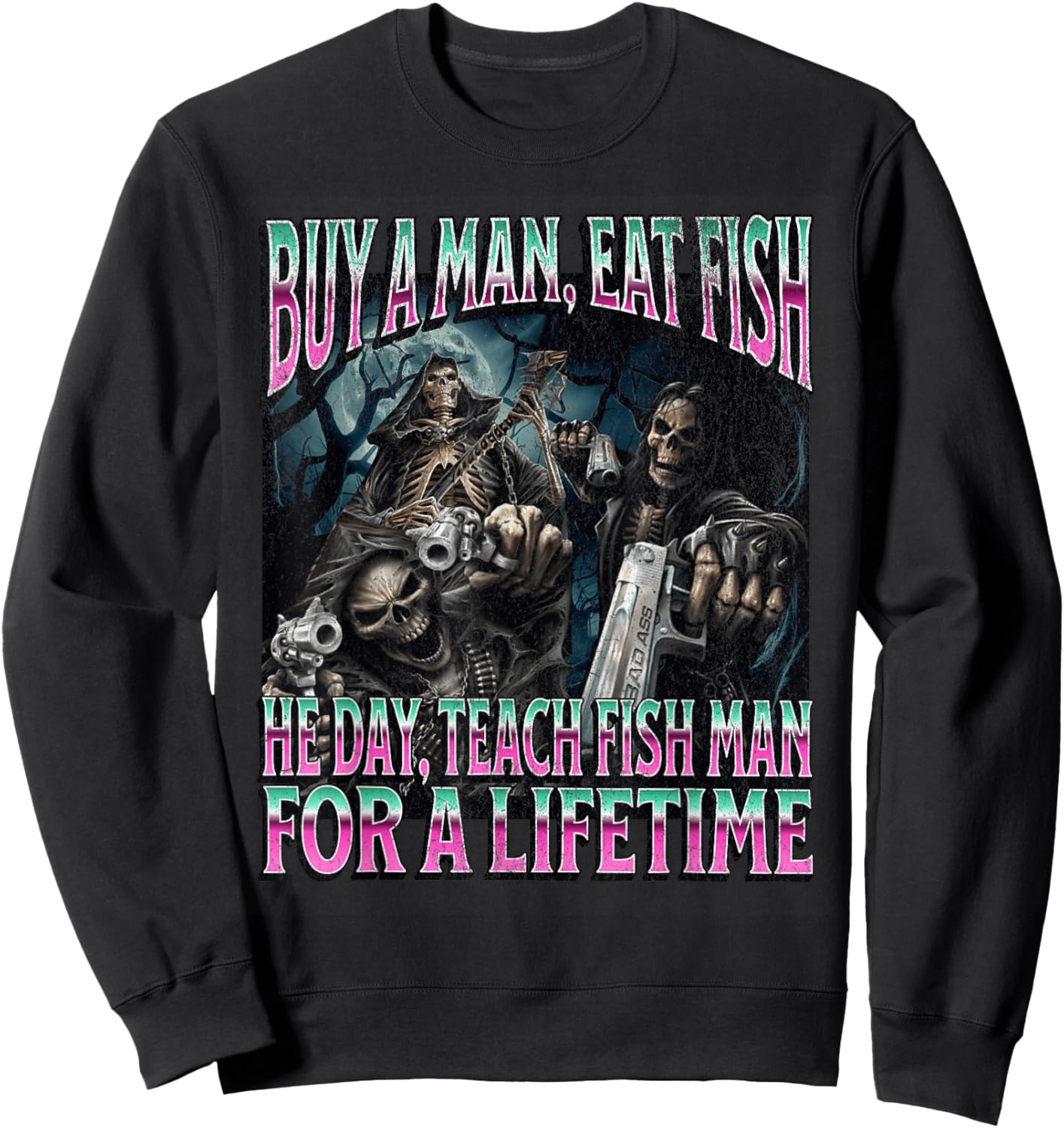 Buy A Man Eat Fish Funny Hard Skeleton Meme Bootleg Sweatshirt - Sweatshirt | Black