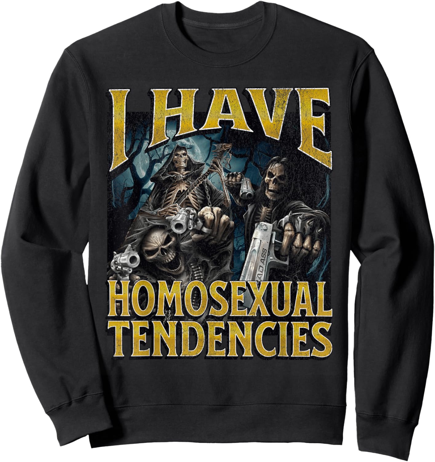 I Have Homosexual Tendencies Funny Hard Skeleton Meme Sweatshirt - Sweatshirt | Black