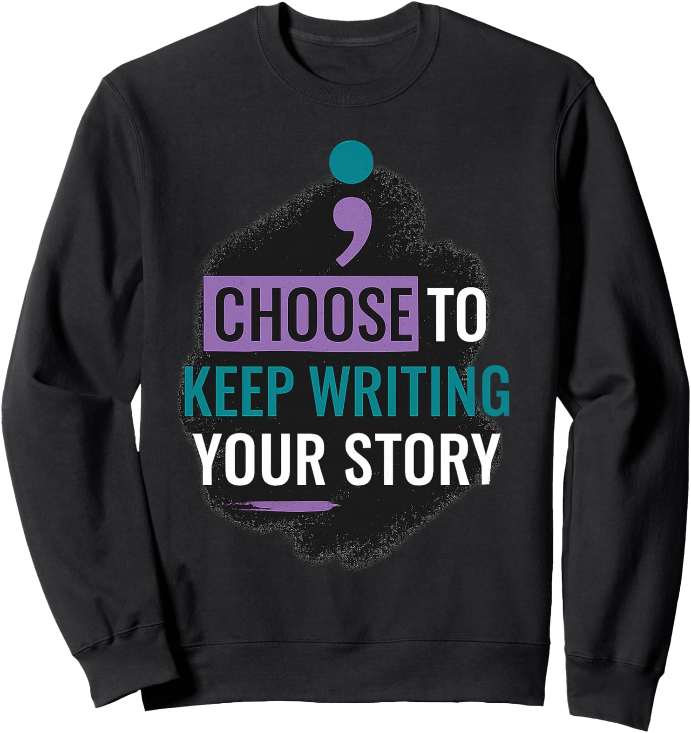 Choose to Keep Writing Your the Story gifts men Sweatshirt - Sweatshirt | Black