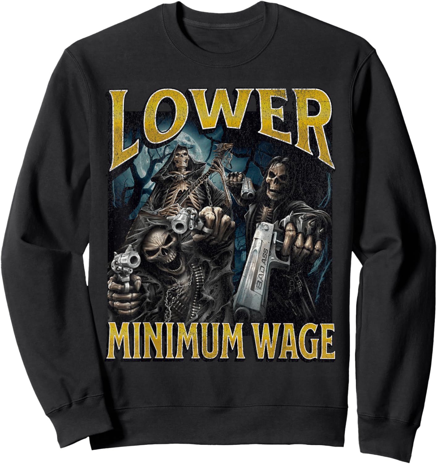 Lower Minimum Wage Funny Hard Skeleton Meme Bootleg Sweatshirt - Sweatshirt | Black