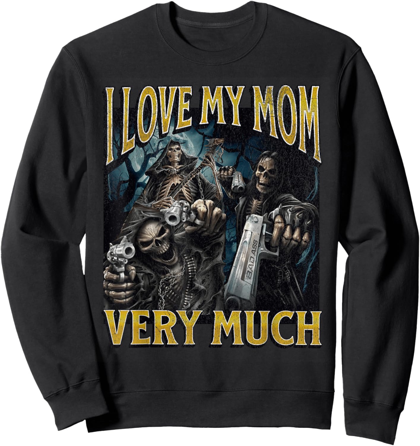 I Love My Mom Very Much Funny Hard Skeleton Meme Bootleg Sweatshirt - Sweatshirt | Black